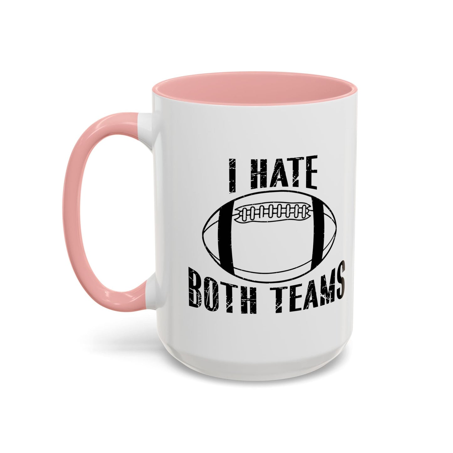 I HATE BOTH TEAMS Accent BiColor Funny Sarcastic Mug