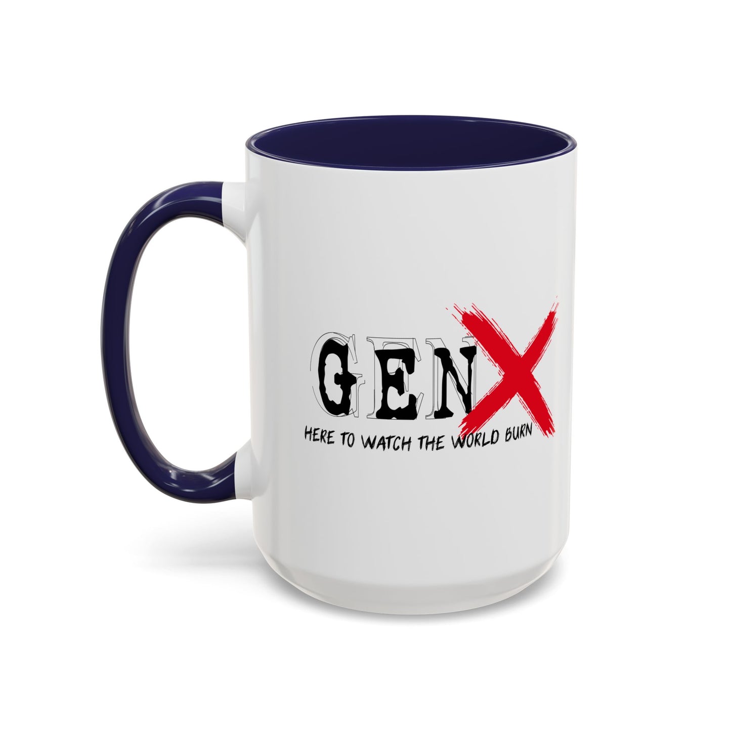 GEN X HERE TO WATCH THE WORLD BURN Accent BiColor Funny Sarcastic Mug