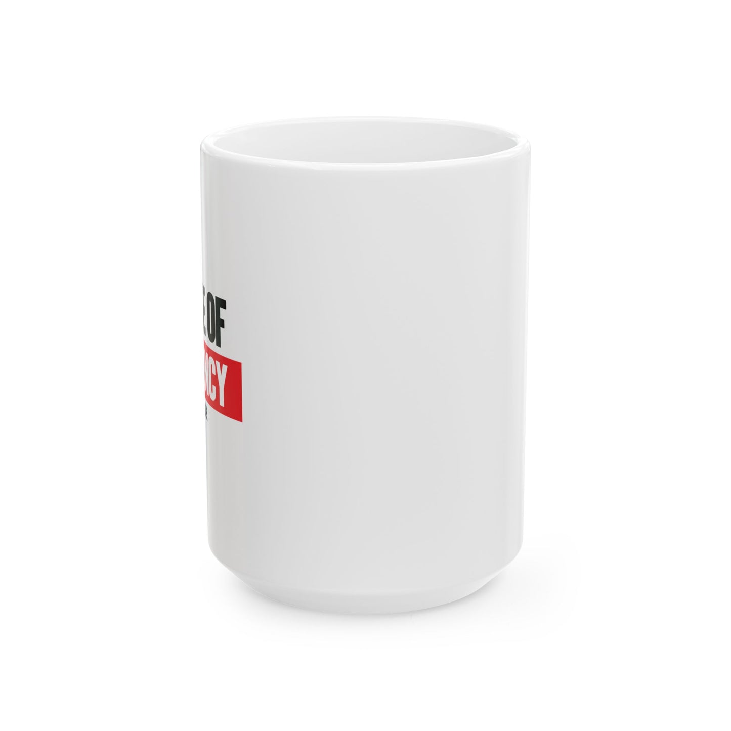 IN CASE OF EMERGENCY FUNNY SARCASTIC WHITE MUG