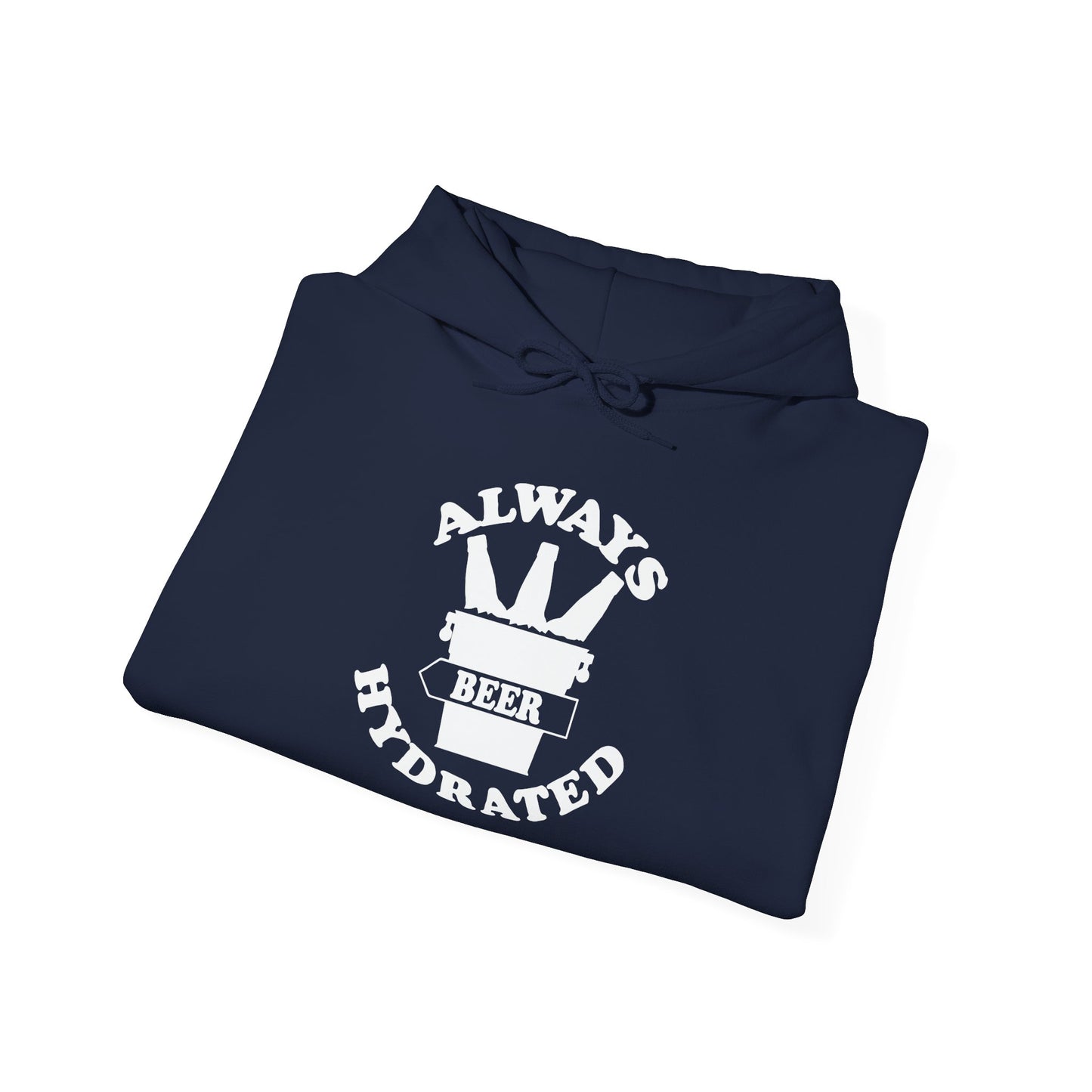 ALWAYS BEER HYDRATED - Premium Unisex Funny Sarcastic Black Hoodie Sweatshirt