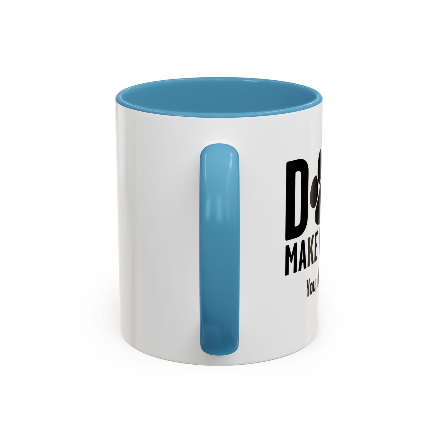 DOGS MAKES ME HAPPY. YOU, NOT SO MUCH. Accent BiColor Funny Sarcastic Mug