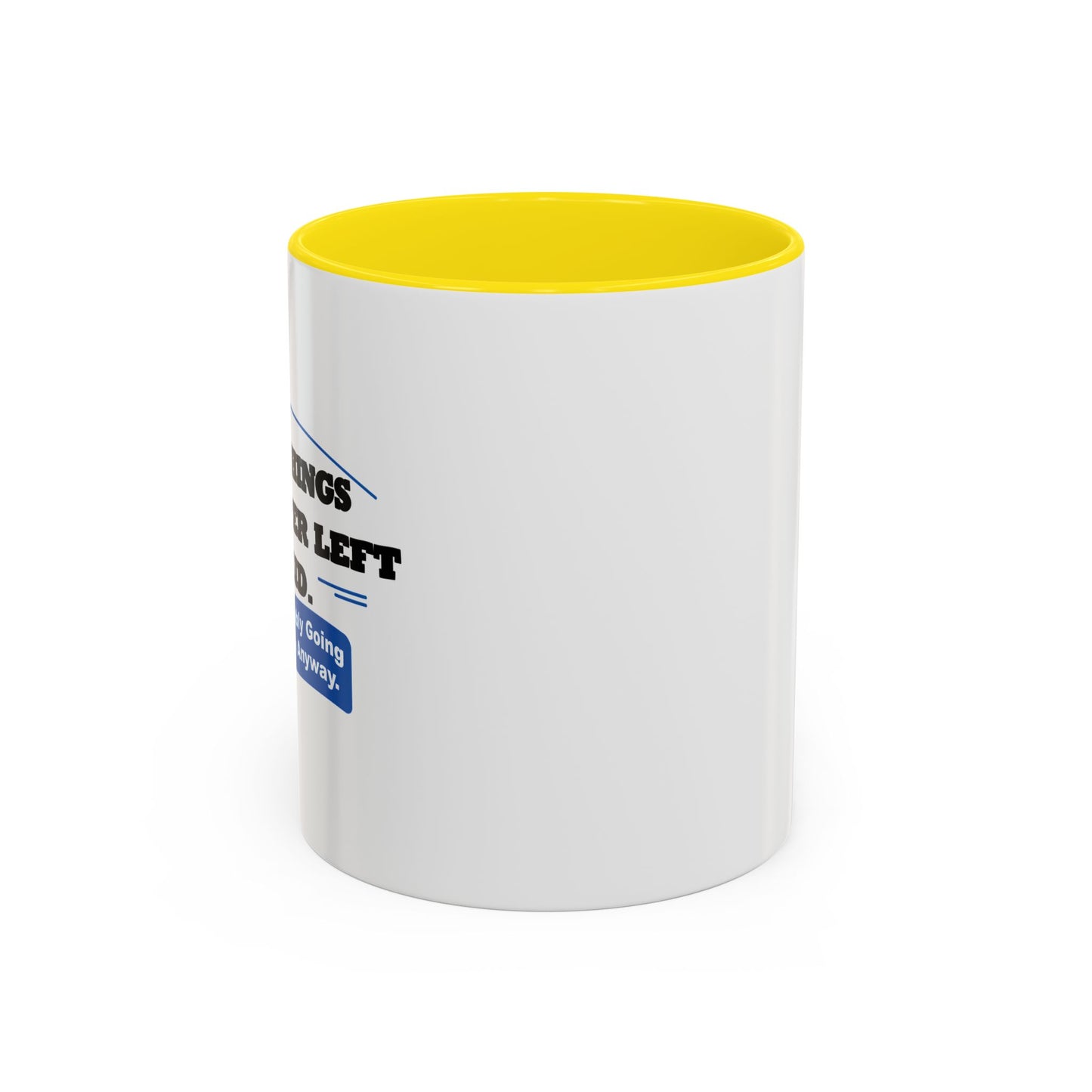 SOME THINGS ARE BETTER LEFT UNSAID. Accent BiColor Funny Sarcastic Mug