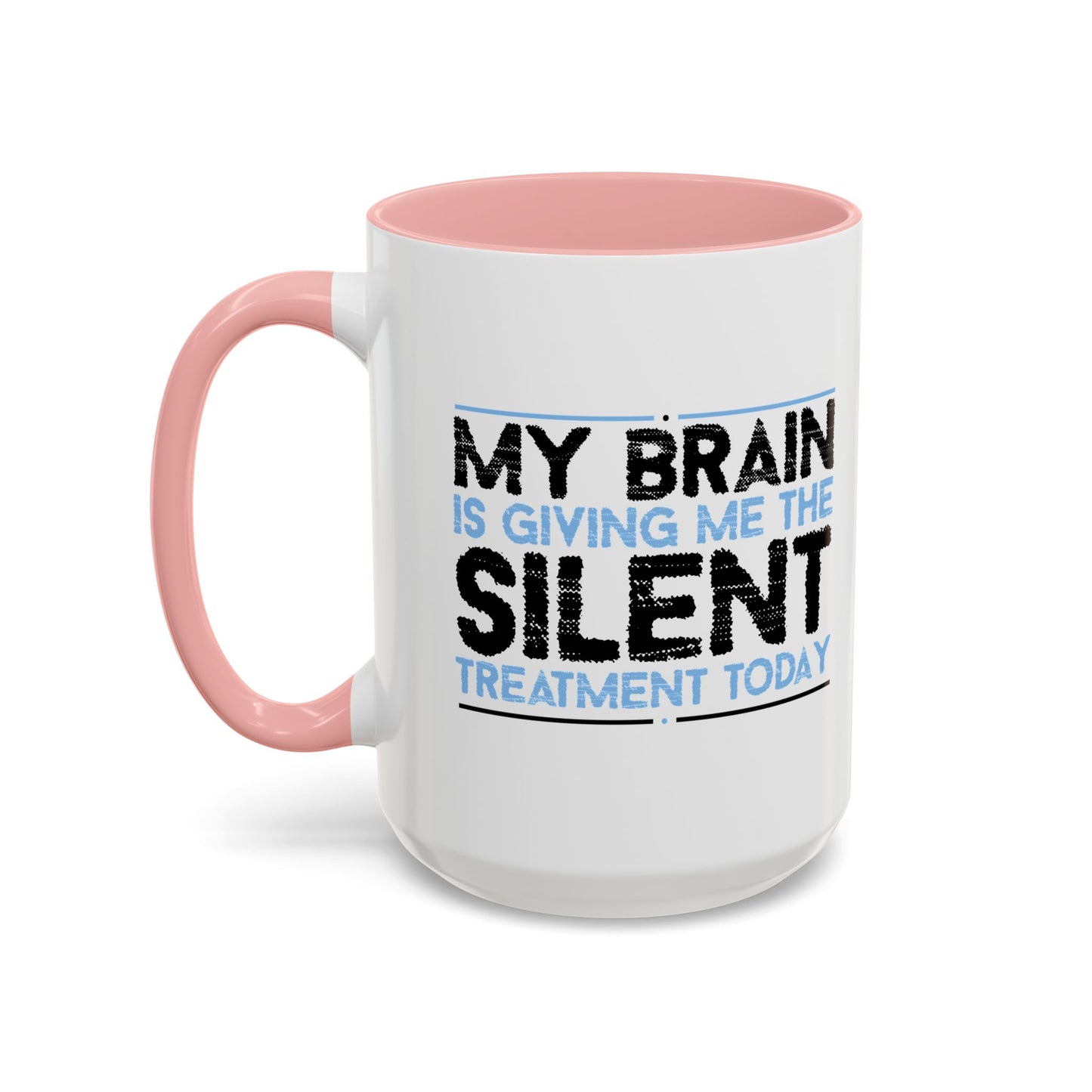 MY BRAIN IS GIVING ME SILENT Accent BiColor Funny Sarcastic Mug