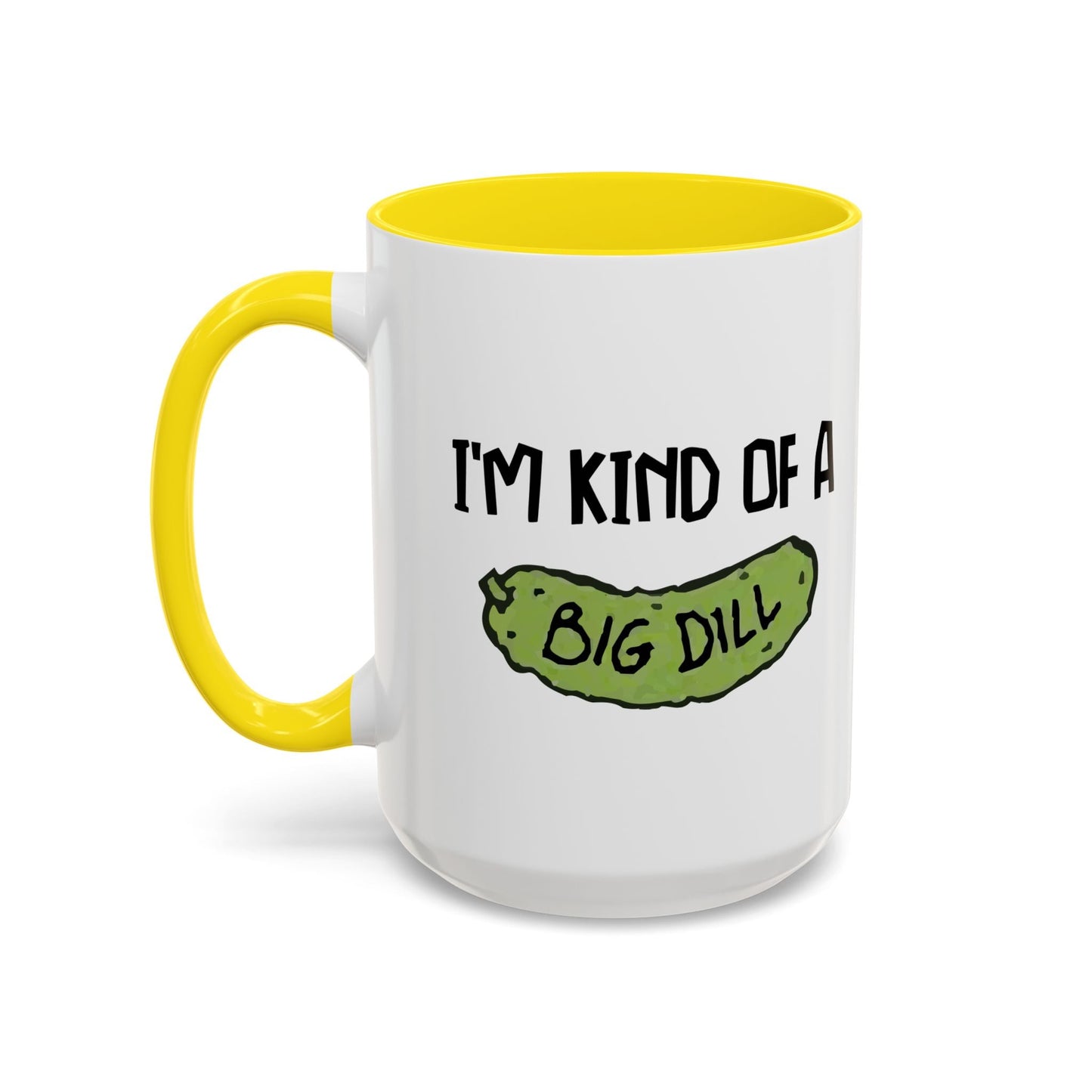 I'M KIND OF A BIG DILL Accent BiColor Funny Sarcastic Mug