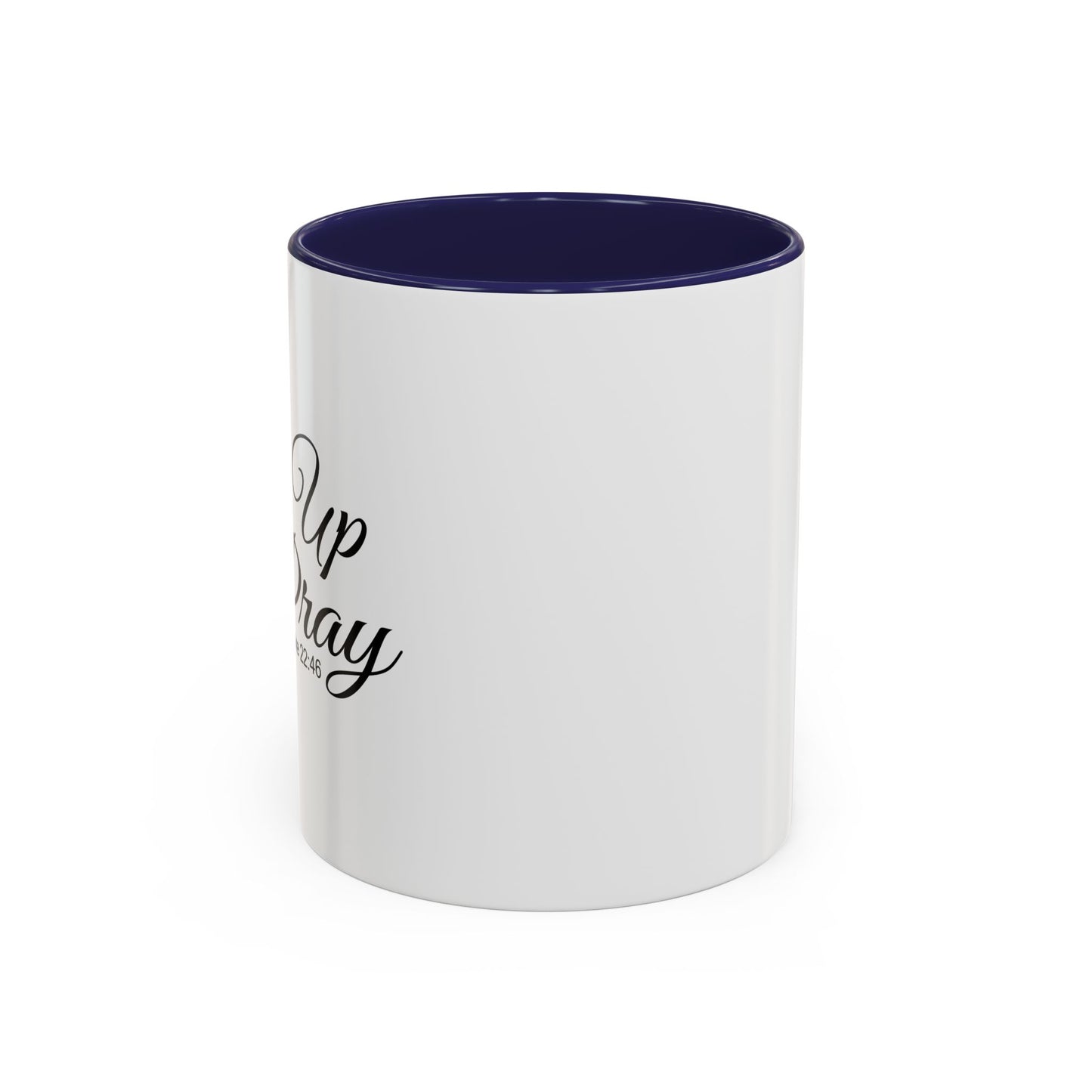 RISE UP & PRAY - LUKE 22-46 Accent BiColor Funny Sarcastic Mug