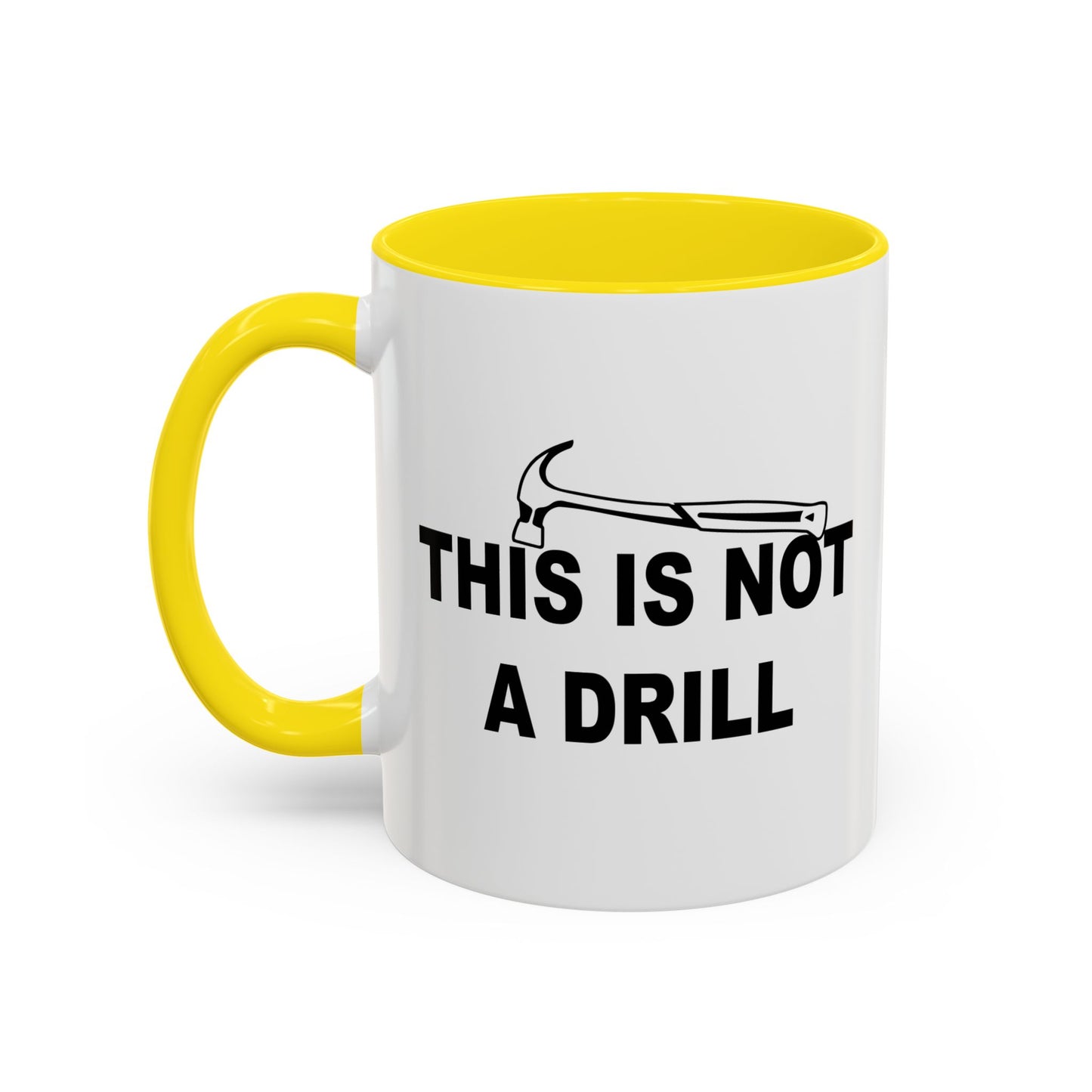 NOT THIS IS NOT A DRILL Accent BiColor Funny Sarcastic Mug