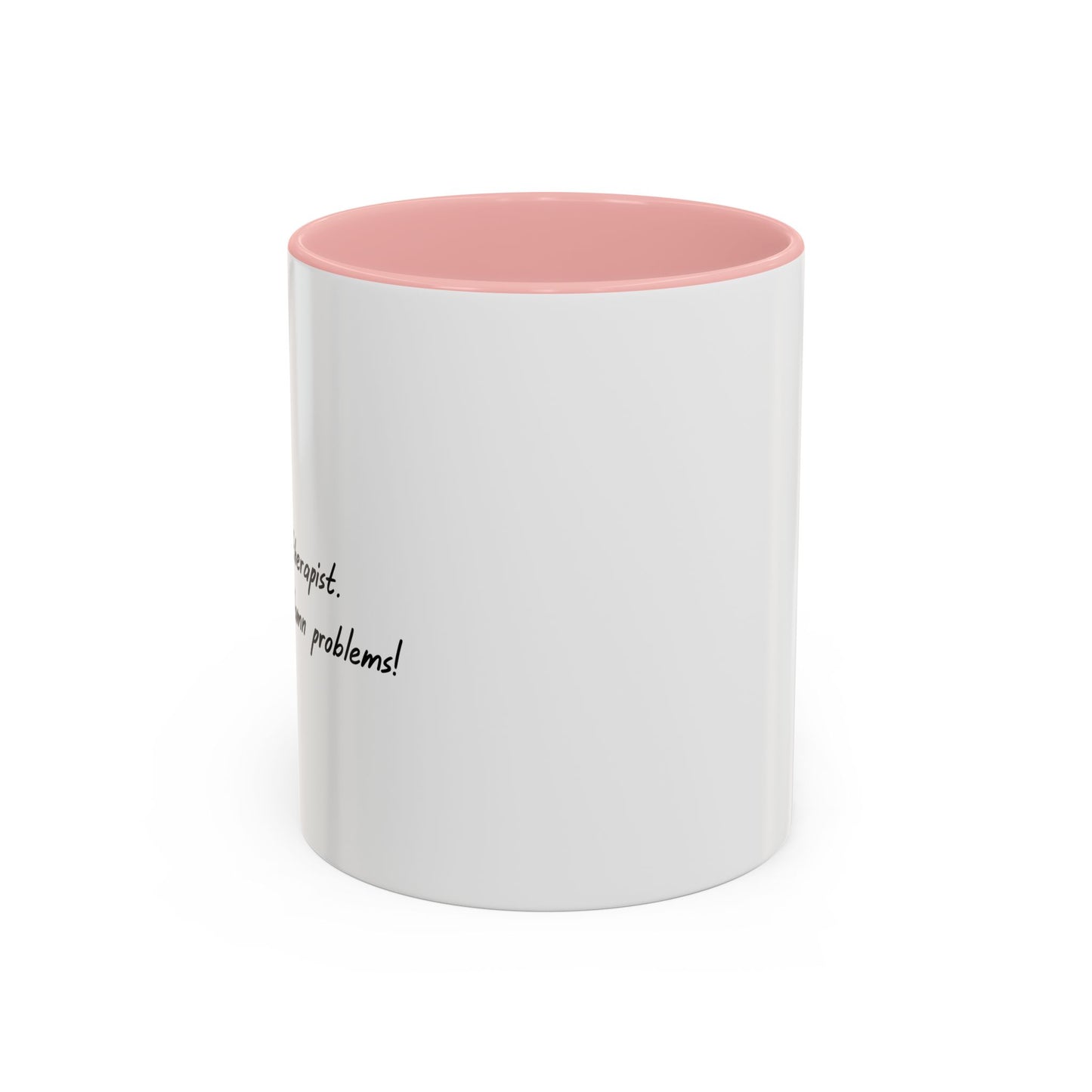 I AM NOT YOUR THERAPIST Accent BiColor Funny Sarcastic Mug