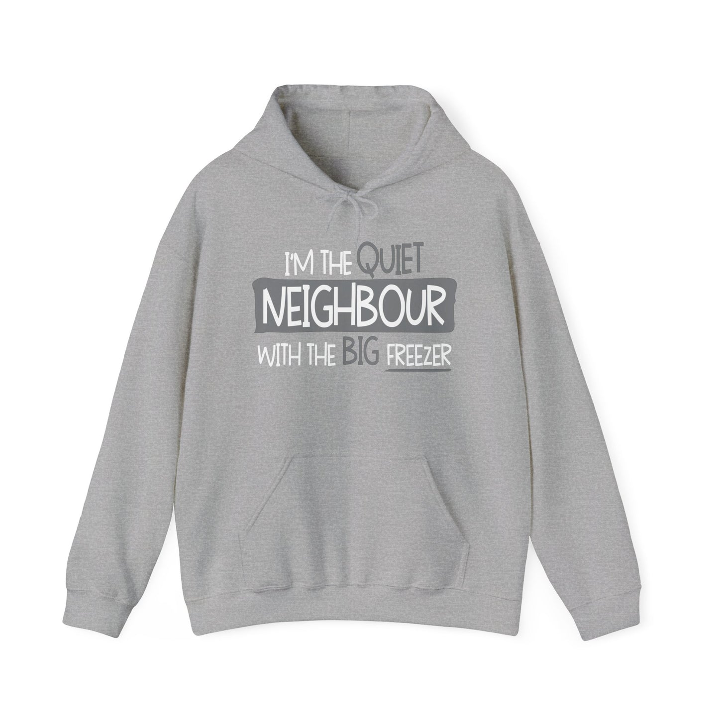 I'M THE QUIET NEIGHBOR WITH THE BIG FREEZER - Premium Unisex Funny Sarcastic Black Hoodie Sweatshirt