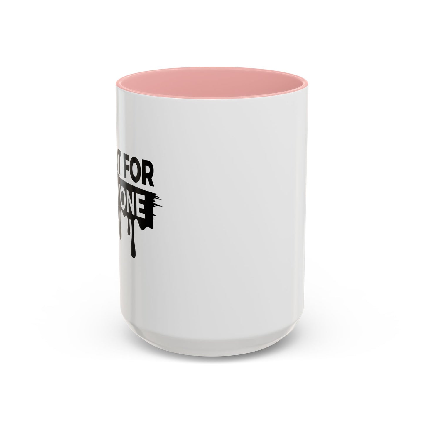 I'M NOT FOR EVERYONE Accent BiColor Funny Sarcastic Mug