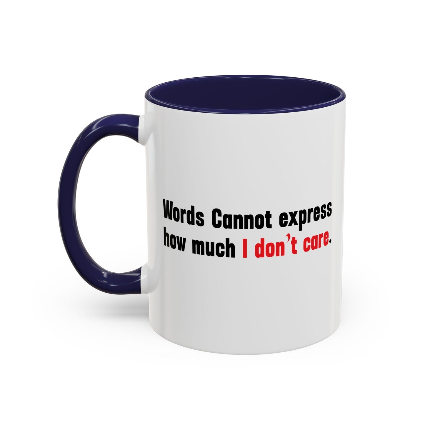 Words Cannot Express How Much I Don’t Care. Accent BiColor Funny Sarcastic Mug