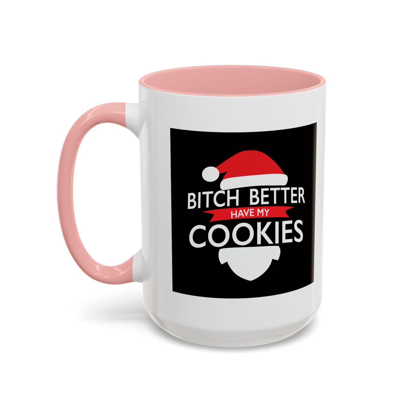 BETTER HAVE MY COOKIES Accent BiColor Funny Sarcastic Mug