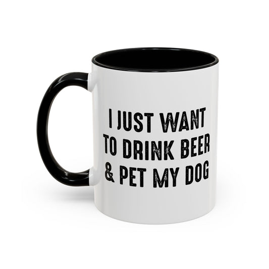 I JUST WANT TO DRINK BEER & PET MY DOG Accent BiColor Funny Sarcastic Mug