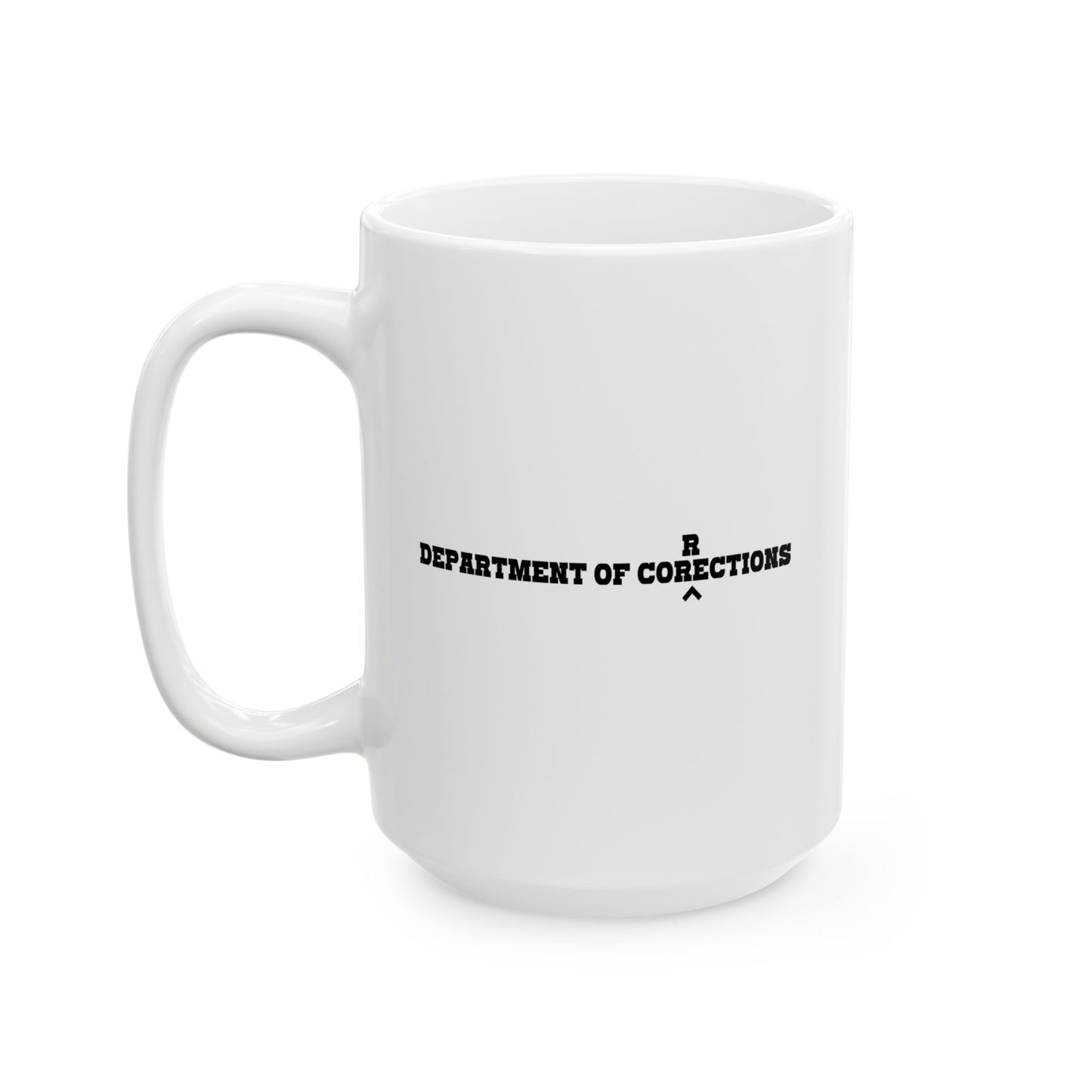 DEPARTMENT OF CORECTIONS FUNNY SARCASTIC MUG