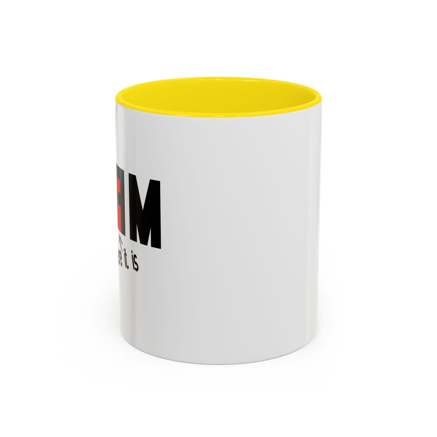 THERE IT IS Accent BiColor Funny Sarcastic Mug