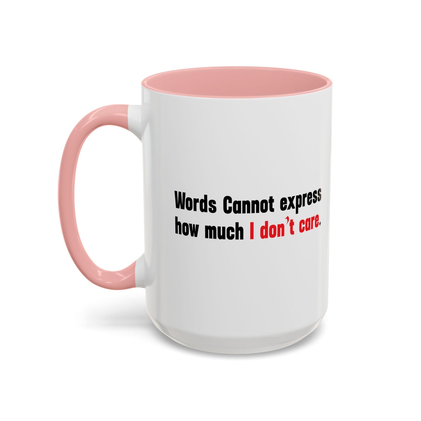 Words Cannot Express How Much I Don’t Care. Accent BiColor Funny Sarcastic Mug