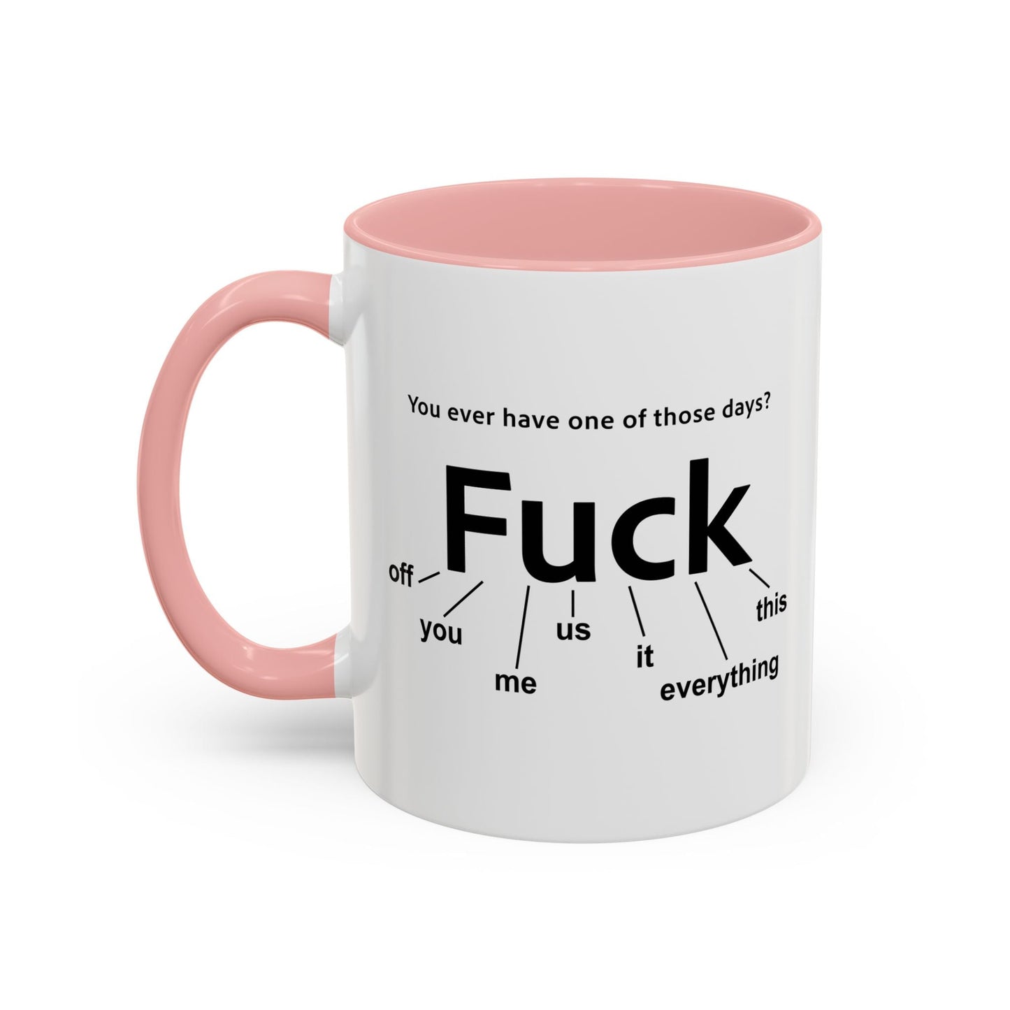 EVER HAVE ONE OF THESE DAYS? Accent BiColor Funny Sarcastic Mug