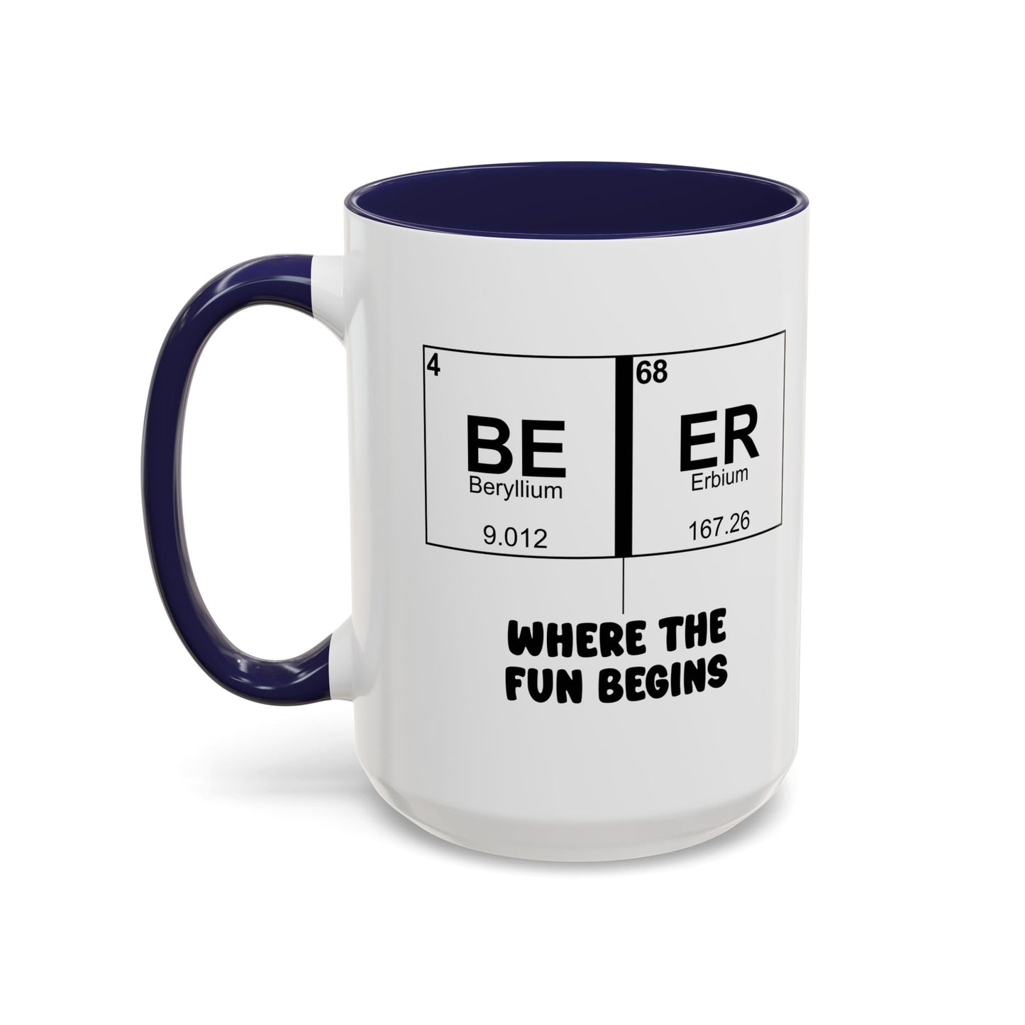 BE ER WHERE THE FUN BEGINS Accent BiColor Funny Sarcastic Mug