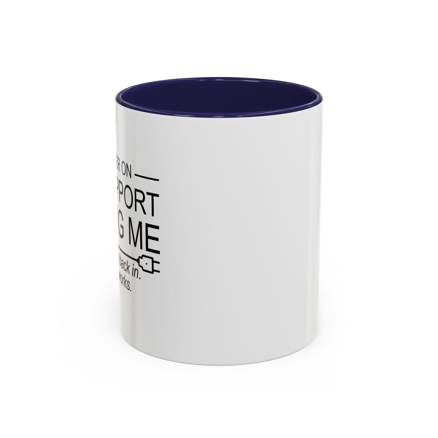 IF I'M EVER ON LIFE SUPPORT UNPLUG ME Accent BiColor Funny Sarcastic Mug