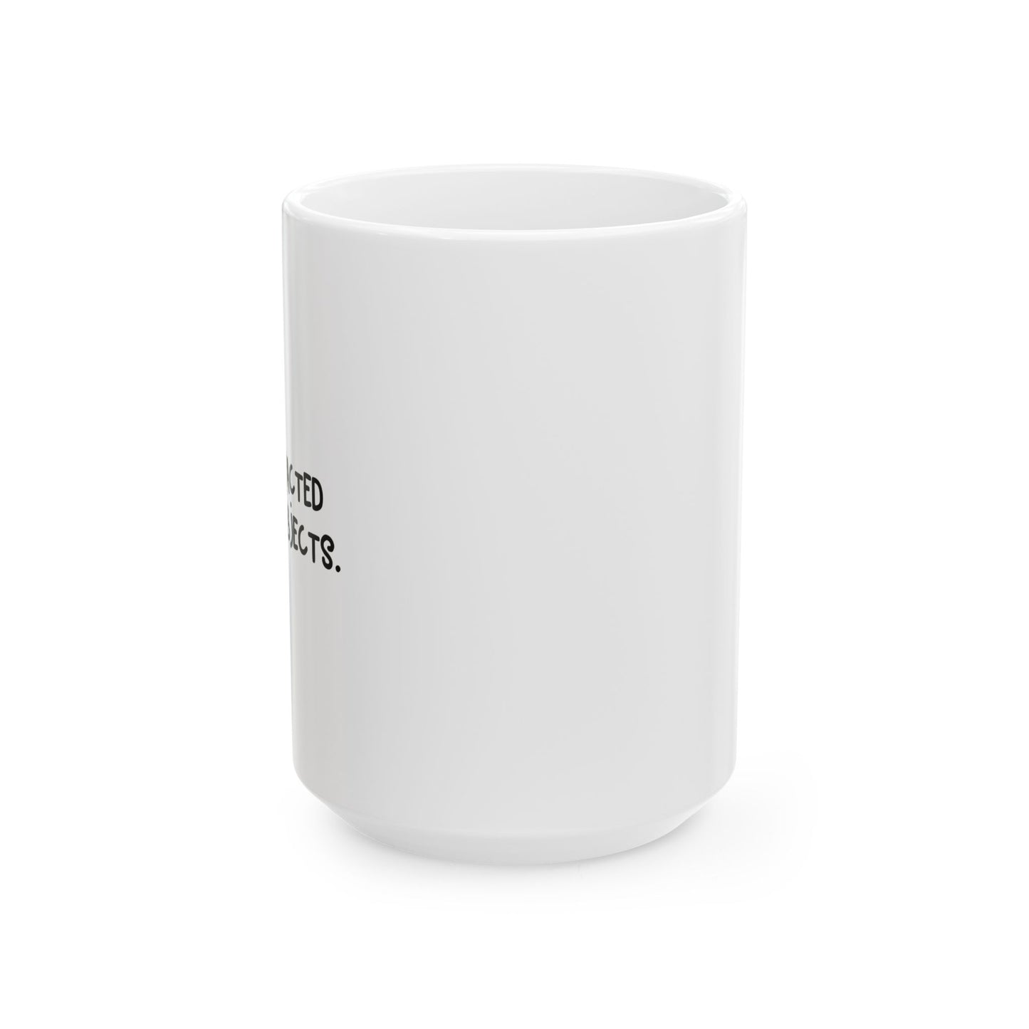 EASILY DISTRACTED BY SHINY OBJECTS FUNNY SARCASTIC WHITE MUG