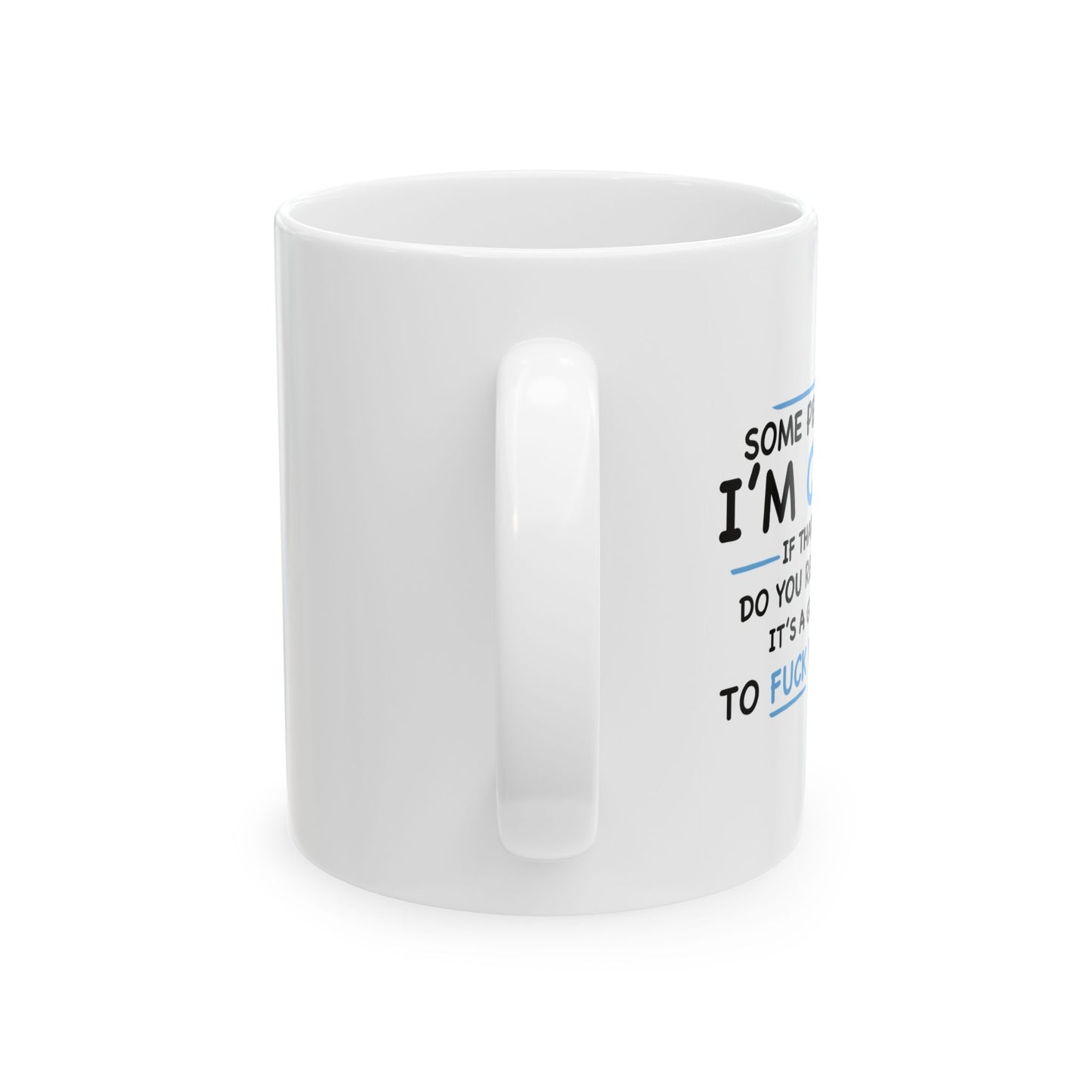 IF I'M CRAZY, DO YOU THINK ITS A GOOD IDEA TO... FUNNY SARCASTIC MUG