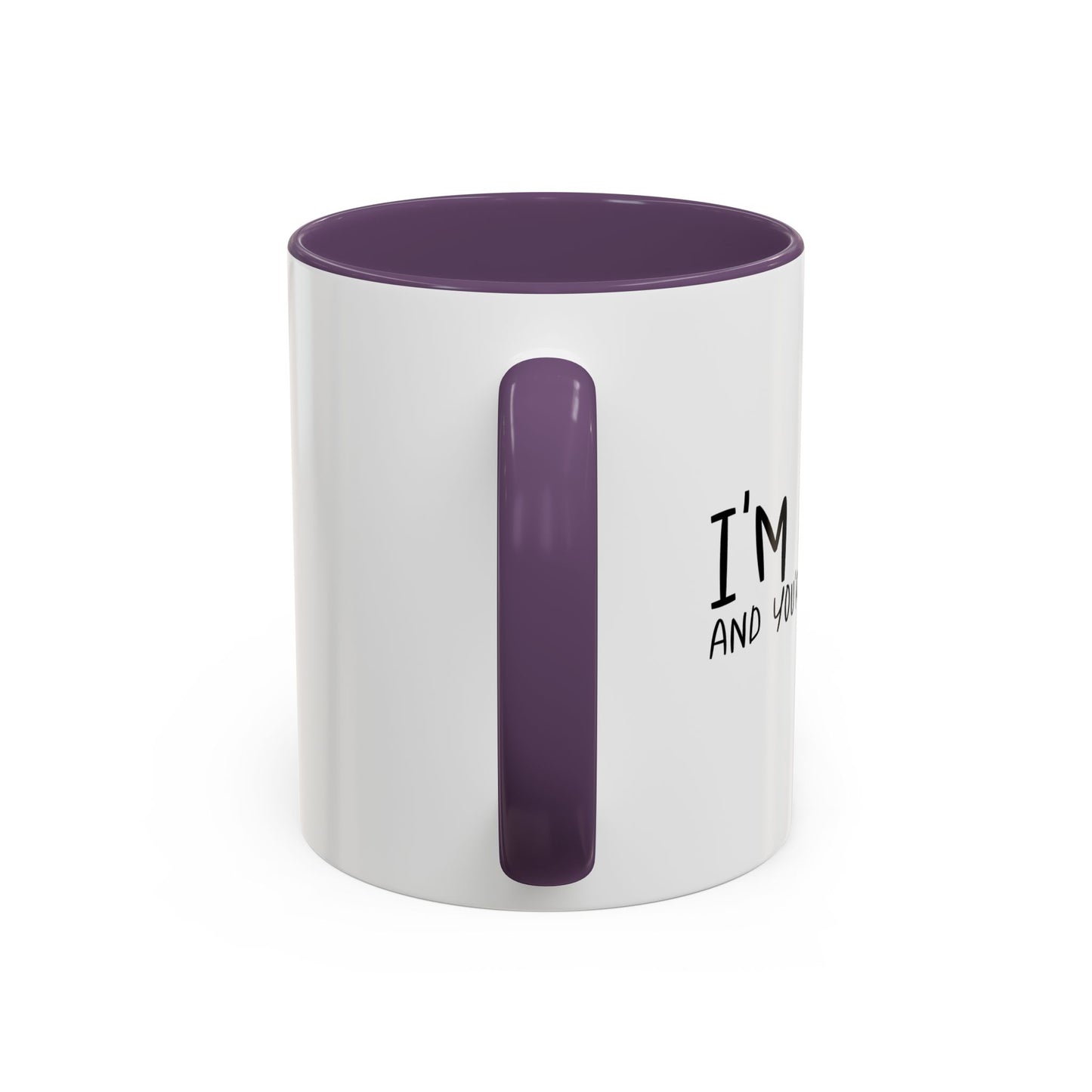 I'M DRUNK AND YOU'RE STILL UGLY Accent BiColor Funny Sarcastic Mug