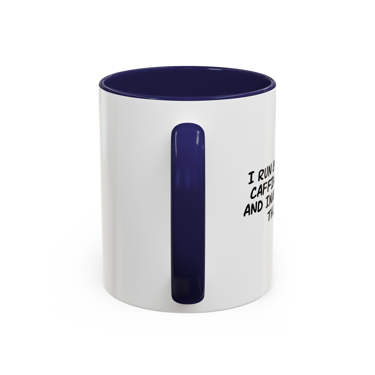 I RUN ENTIRELY ON... Accent BiColor Funny Sarcastic Mug