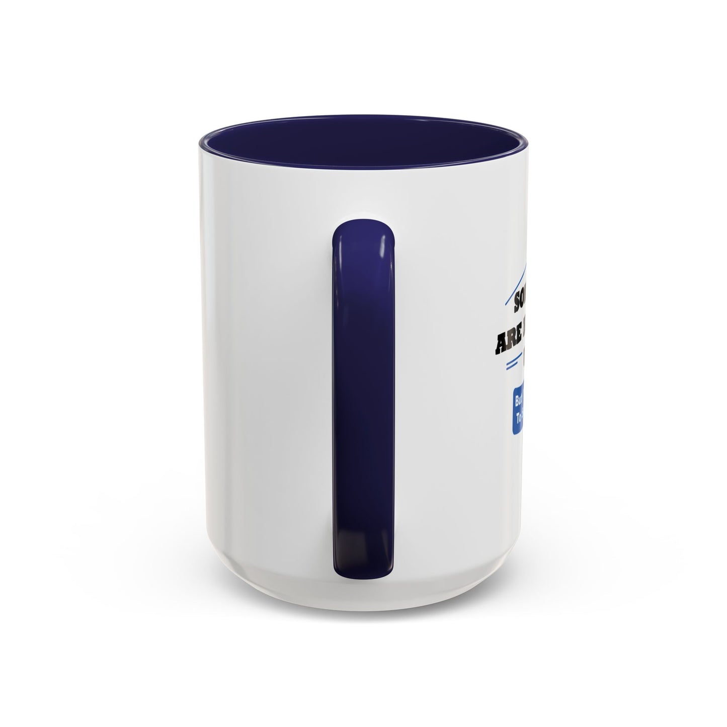 SOME THINGS ARE BETTER LEFT UNSAID. Accent BiColor Funny Sarcastic Mug