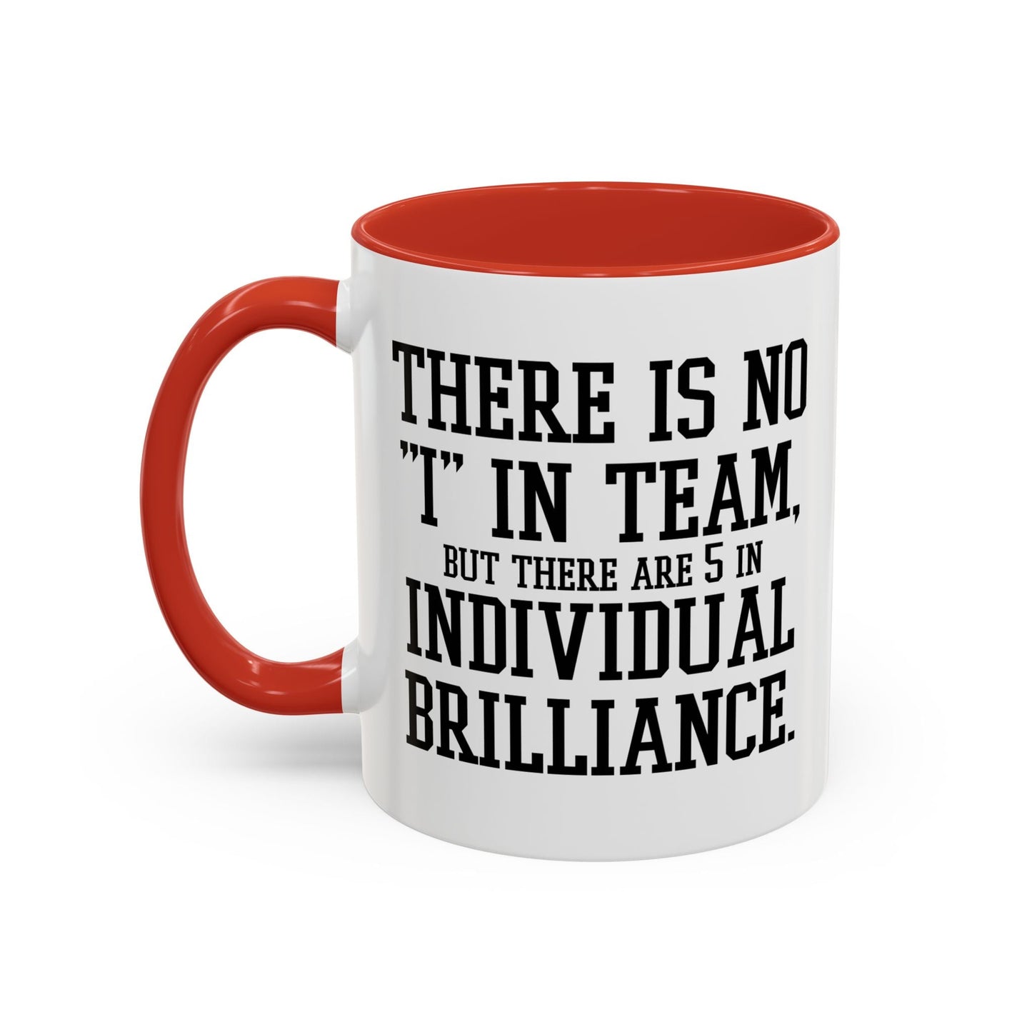 THERE IS NO I IN TEAM Accent BiColor Funny Sarcastic Mug