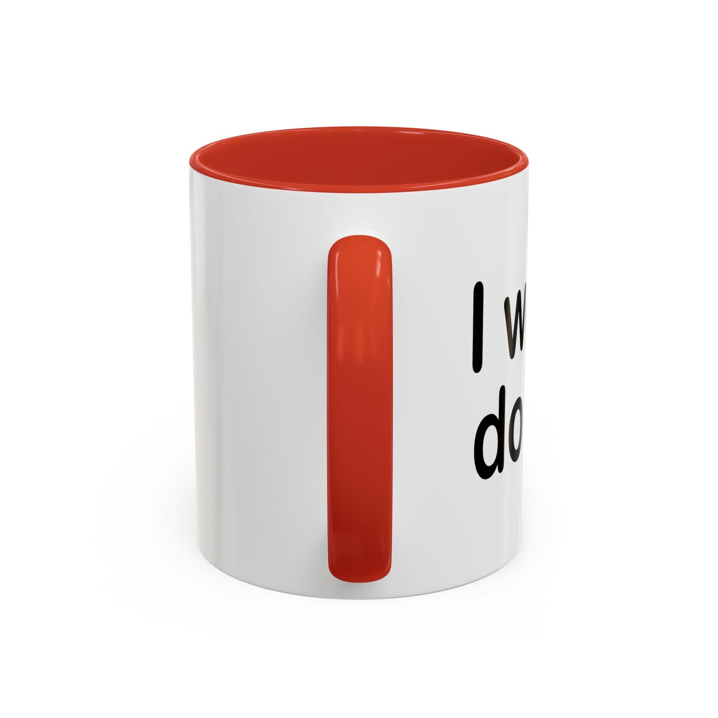 I WOULD DO ME Accent BiColor Funny Sarcastic Mug