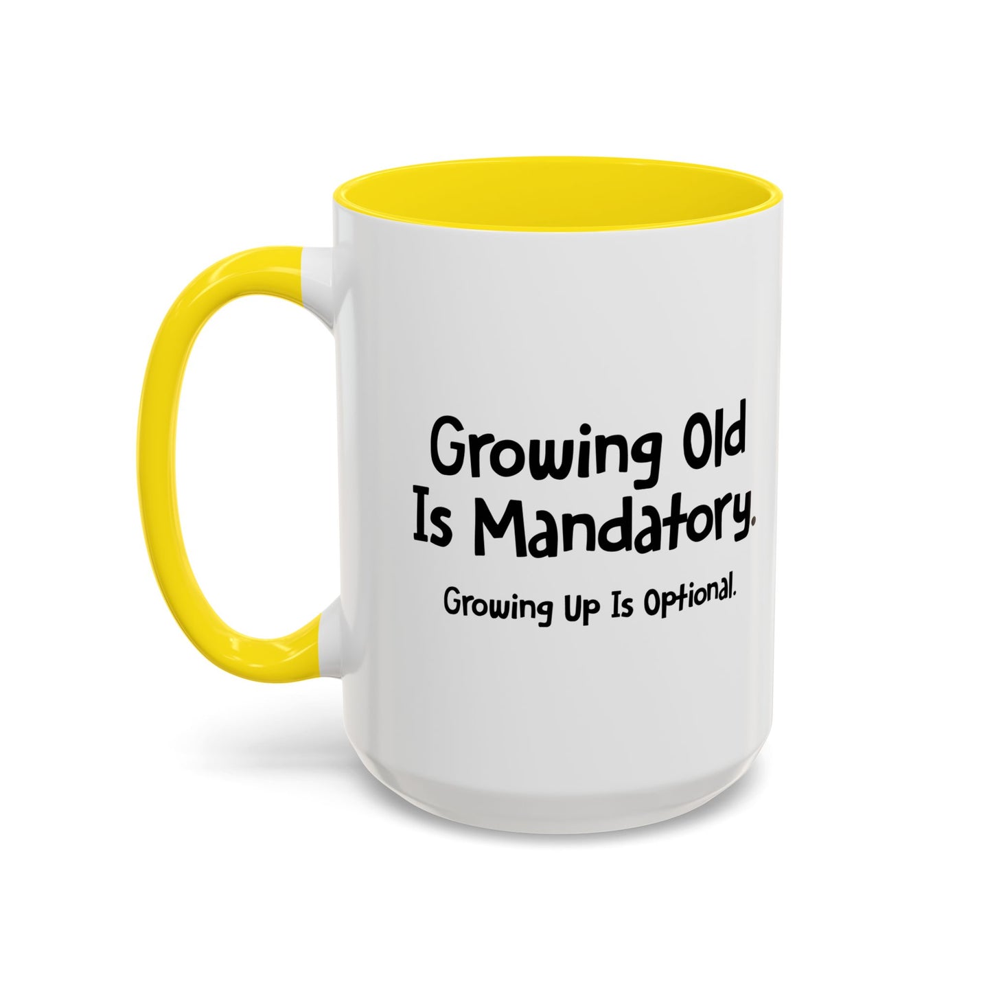 GROWING OLD IS MANDATORY Accent BiColor Funny Sarcastic Mug