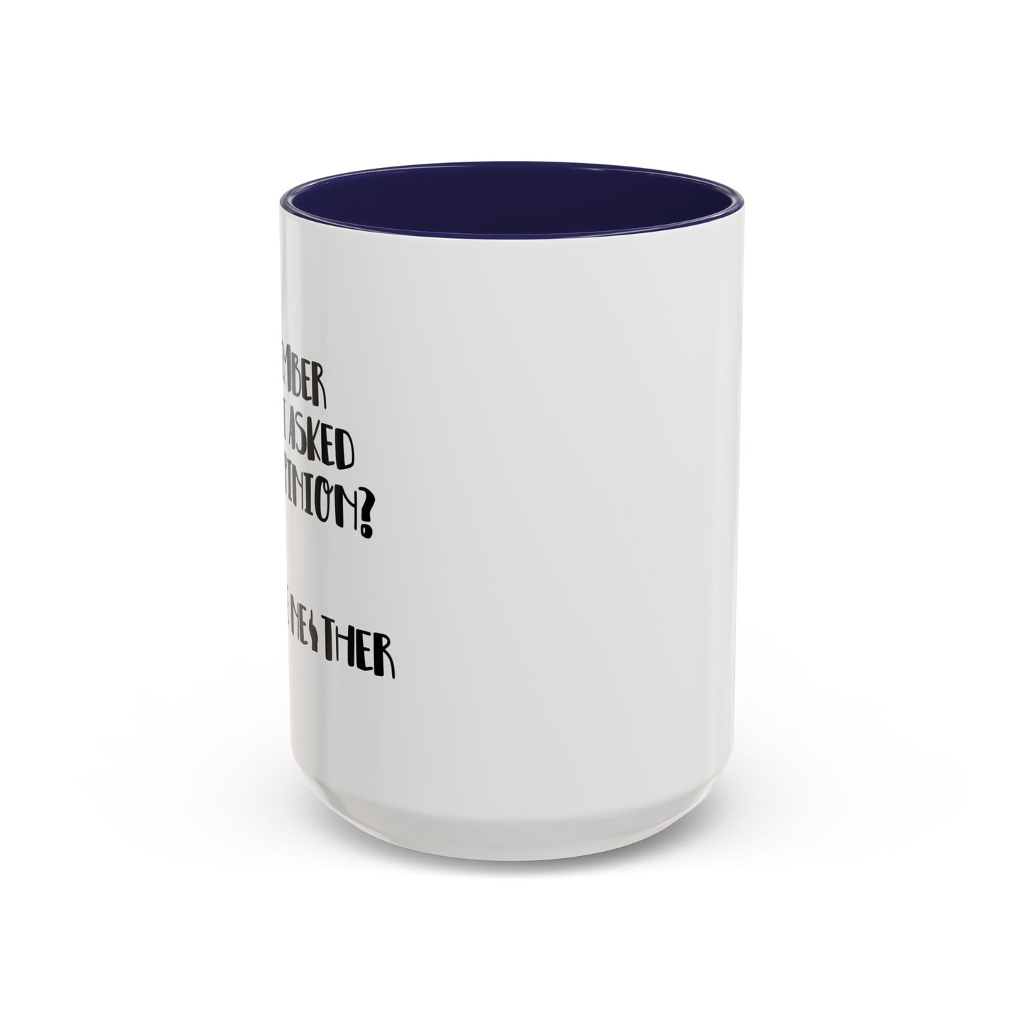 I ASKED FOR OPINION? Accent BiColor Funny Sarcastic Mug