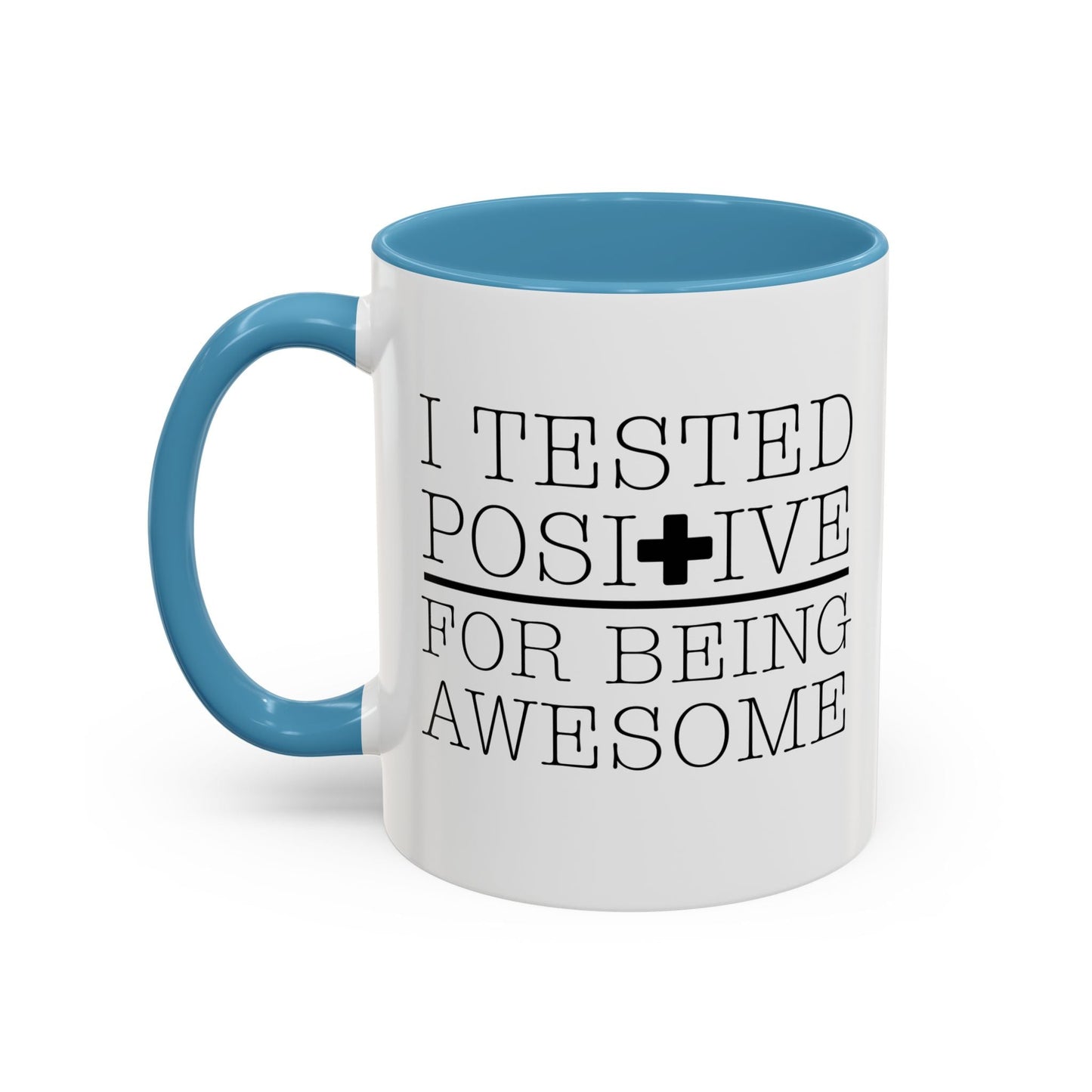 I TESTED POSITIVE FOR BEING AWESOME Accent BiColor Funny Sarcastic Mug