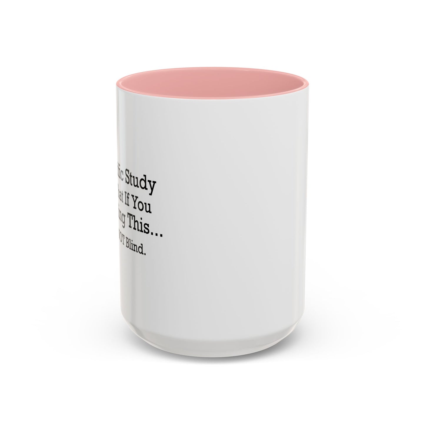 SCIENTIFIC STUDY... Accent BiColor Funny Sarcastic Mug