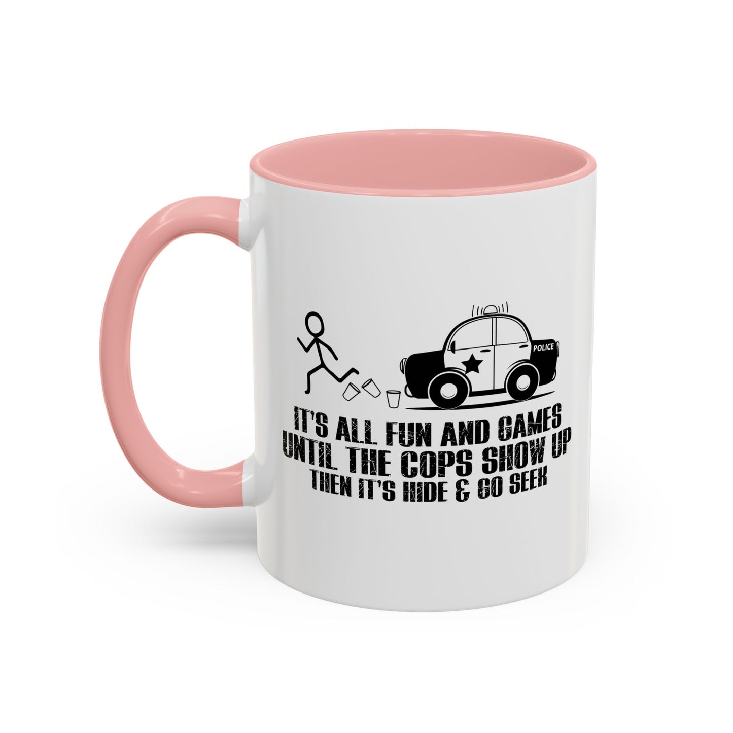 UNTILL THE COPS SHOW UP Accent BiColor Funny Sarcastic Mug