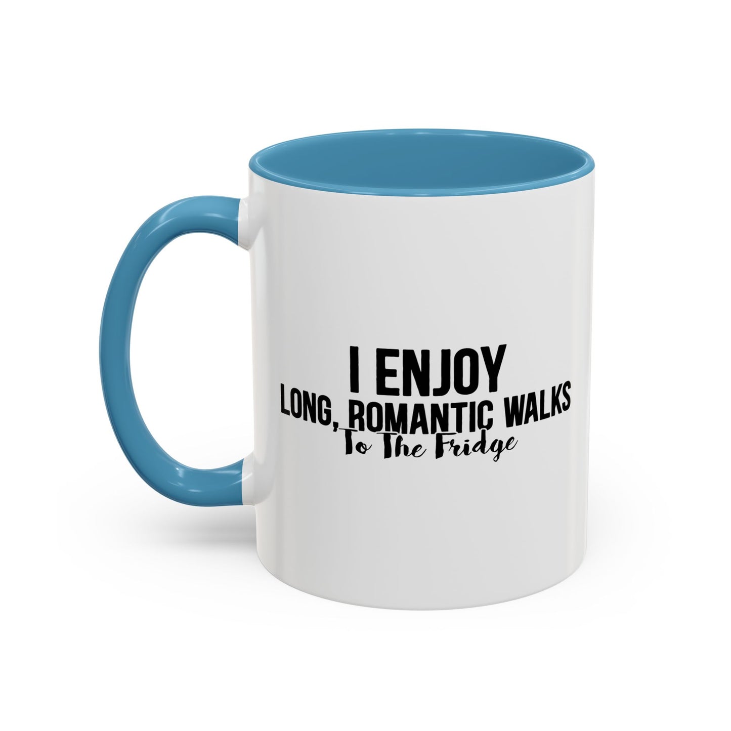 I ENJOY LONG ROMANTIC WALKS TO THE FRIDGE Accent BiColor Funny Sarcastic Mug