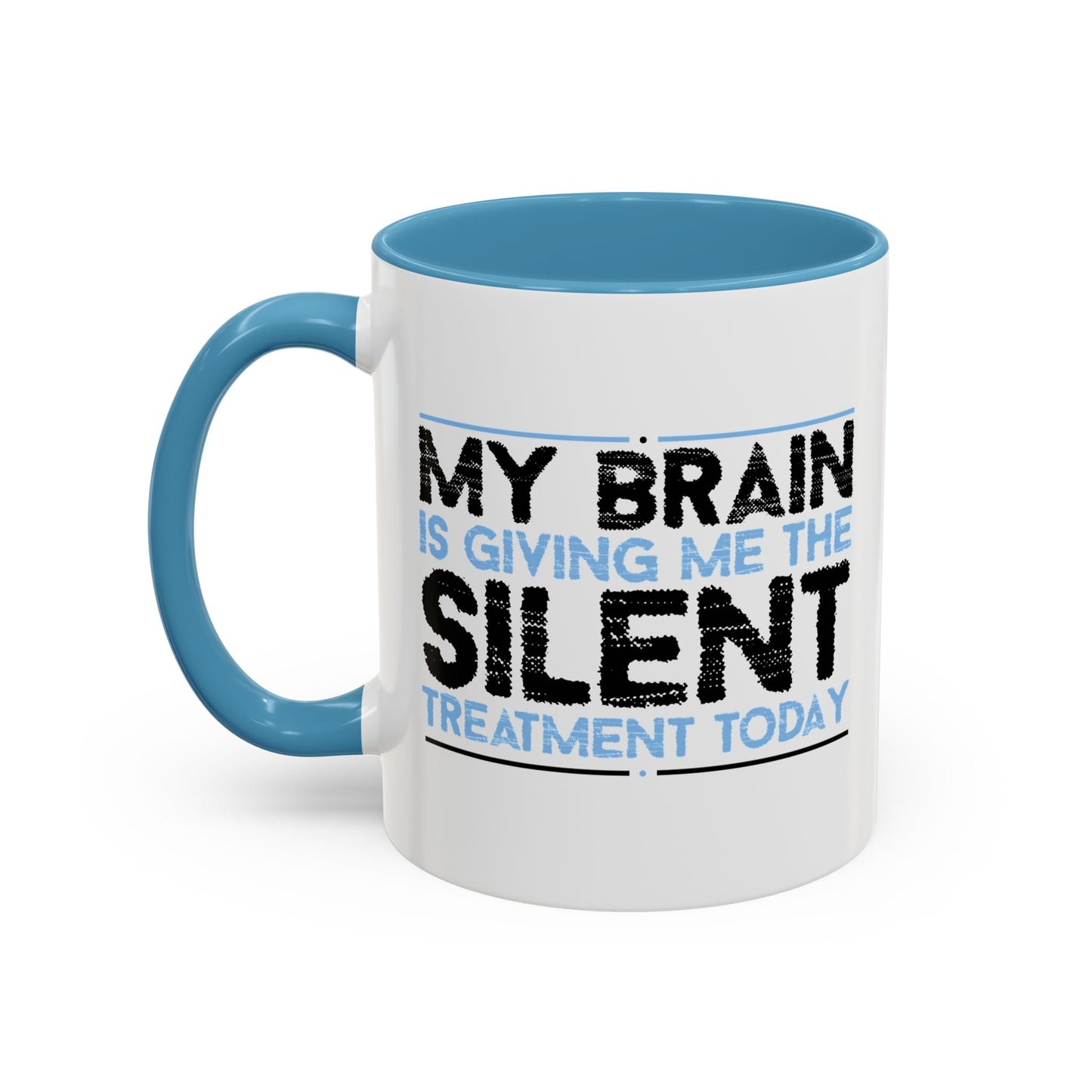 MY BRAIN IS GIVING ME SILENT Accent BiColor Funny Sarcastic Mug