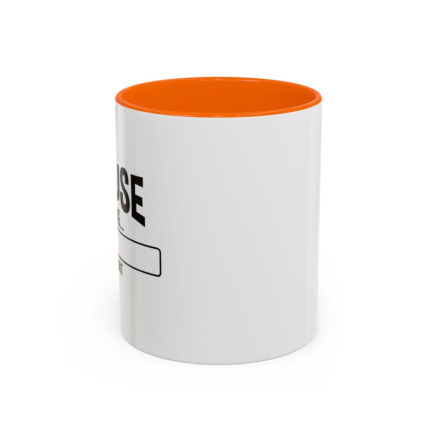 EXCUSE LOADING... Accent BiColor Funny Sarcastic Mug