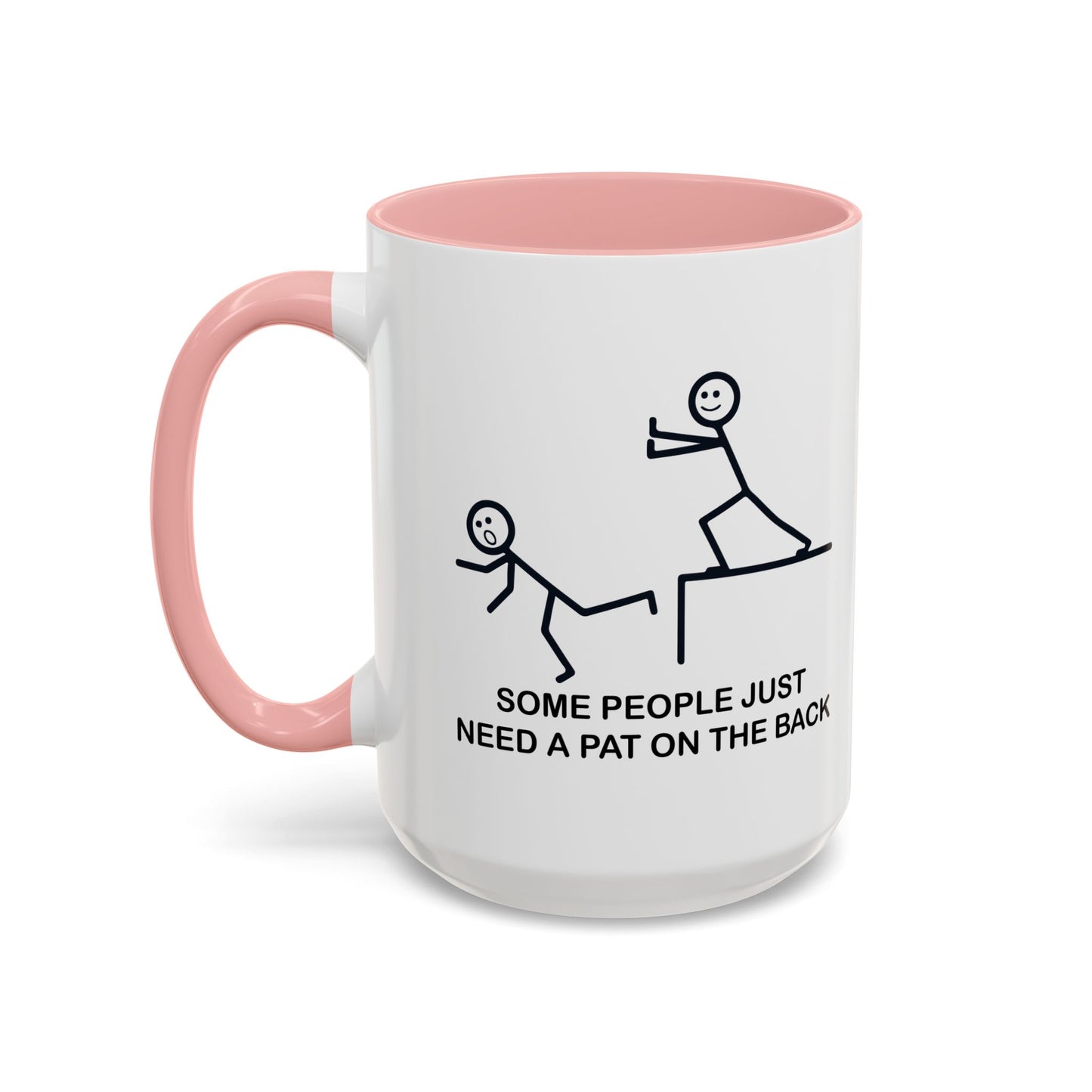 SOMEPEOPLE JUST NEED A PAT ON THE BACK Accent BiColor Funny Sarcastic Mug