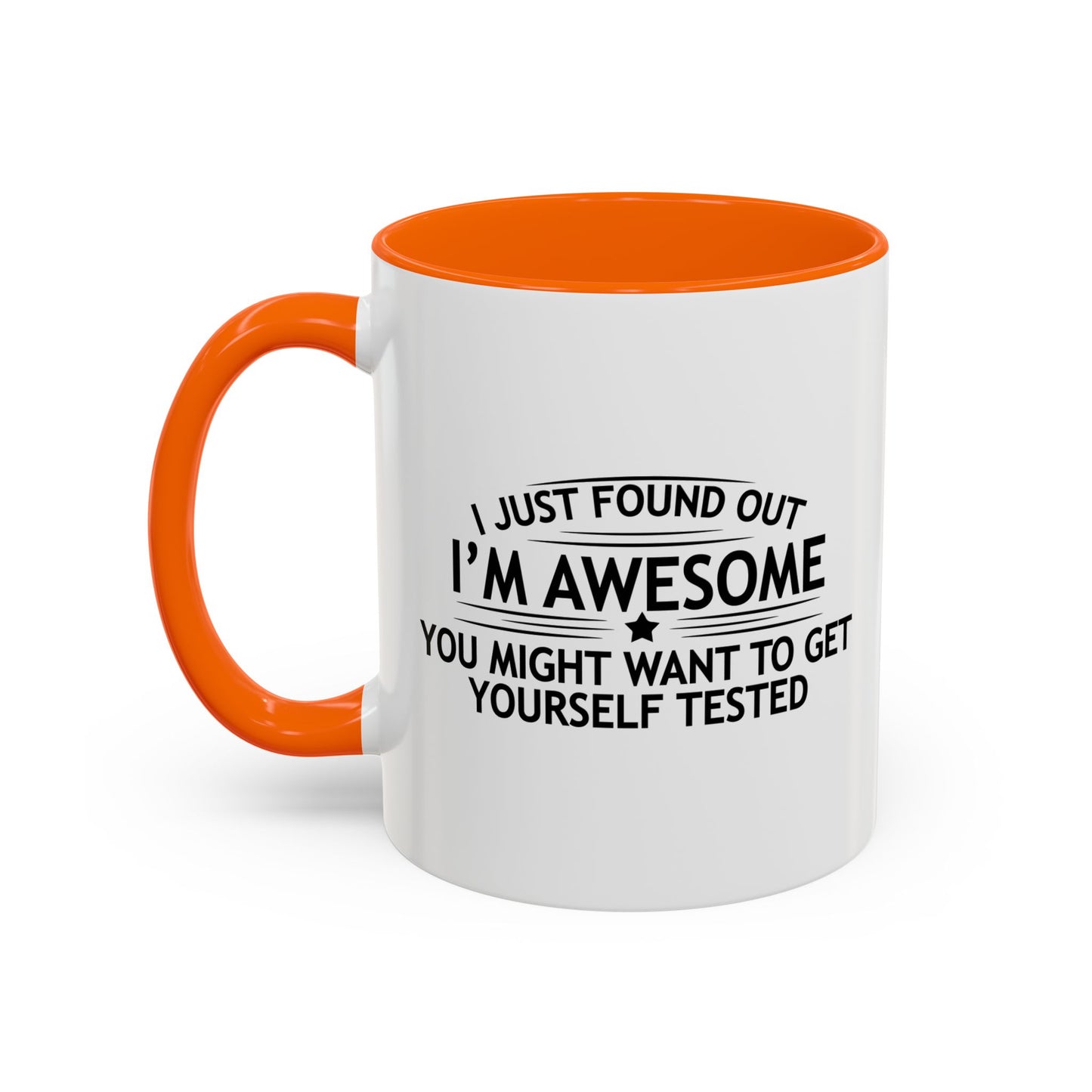 YOU MIGHT WANT TO GET YOURSELF TESTED Accent BiColor Funny Sarcastic Mug