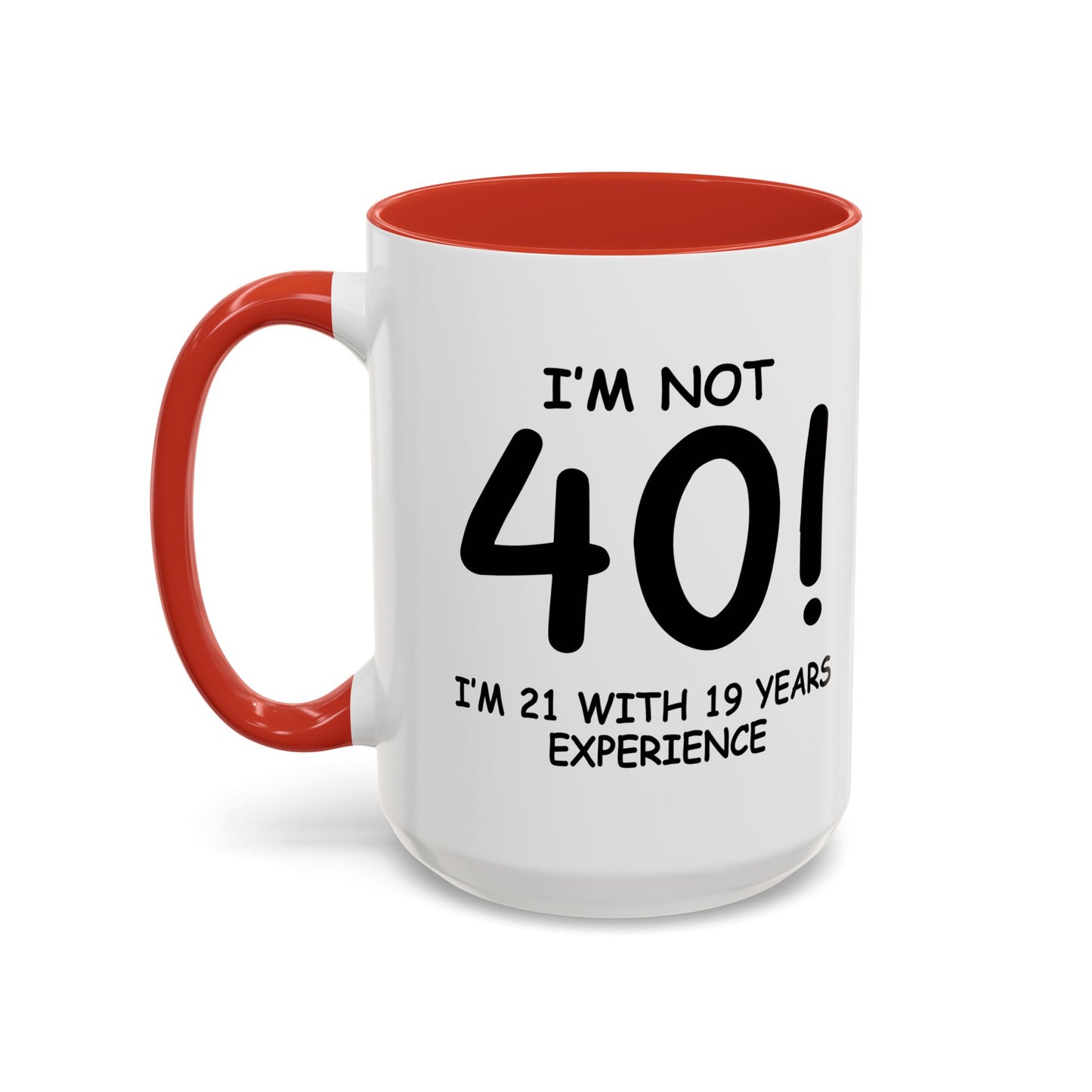 I'M NOT 40 Accent BiColor Funny Sarcastic Mug