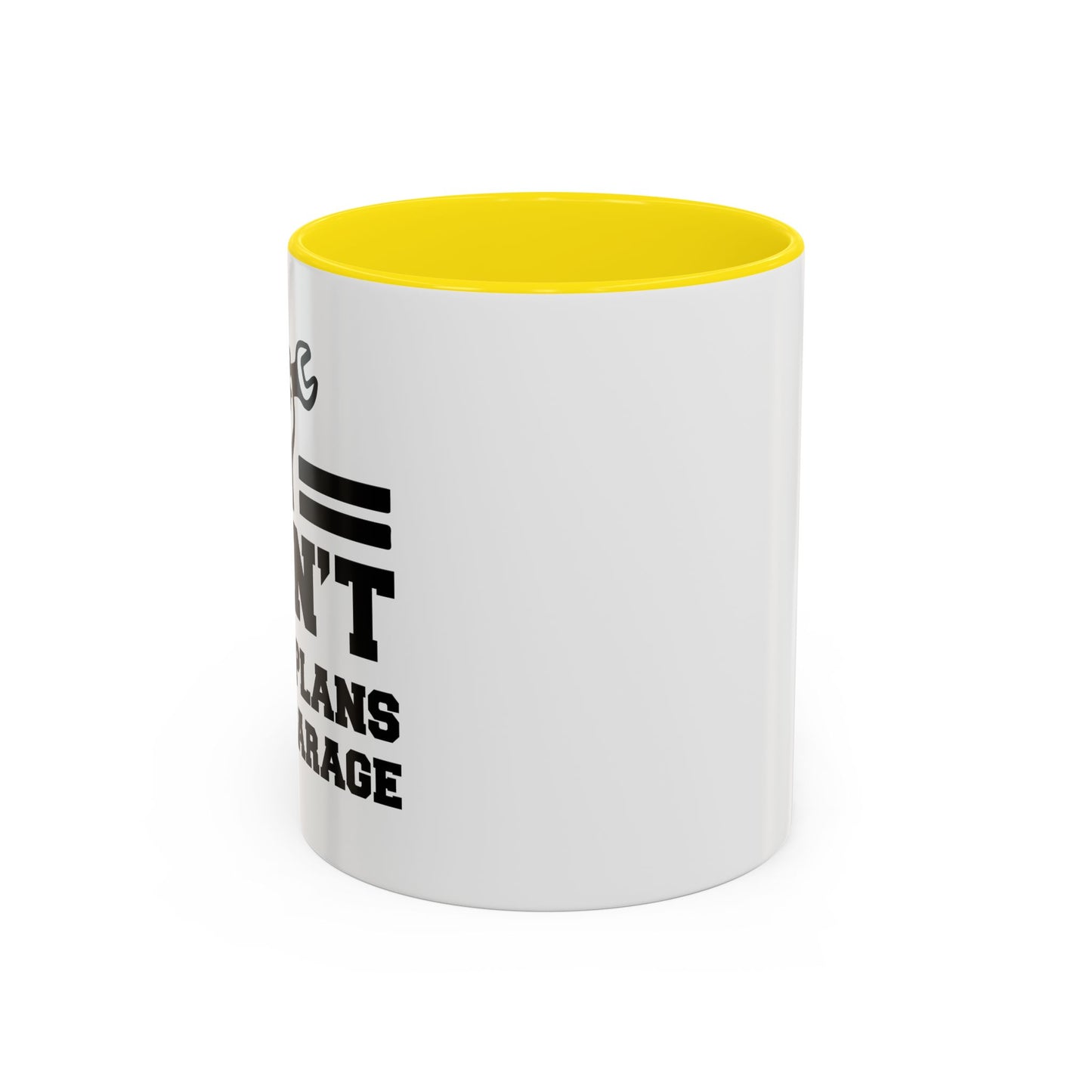 I CAN'T HAVE PLANS IN THE GARAGE Accent BiColor Funny Sarcastic Mug