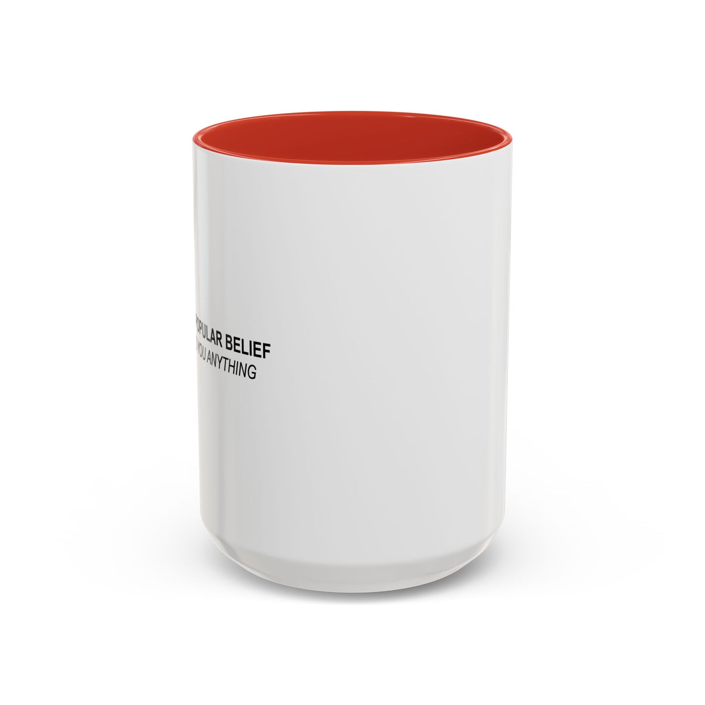 CONTRARY TO POPULAR BELIEF Accent BiColor Funny Sarcastic Mug