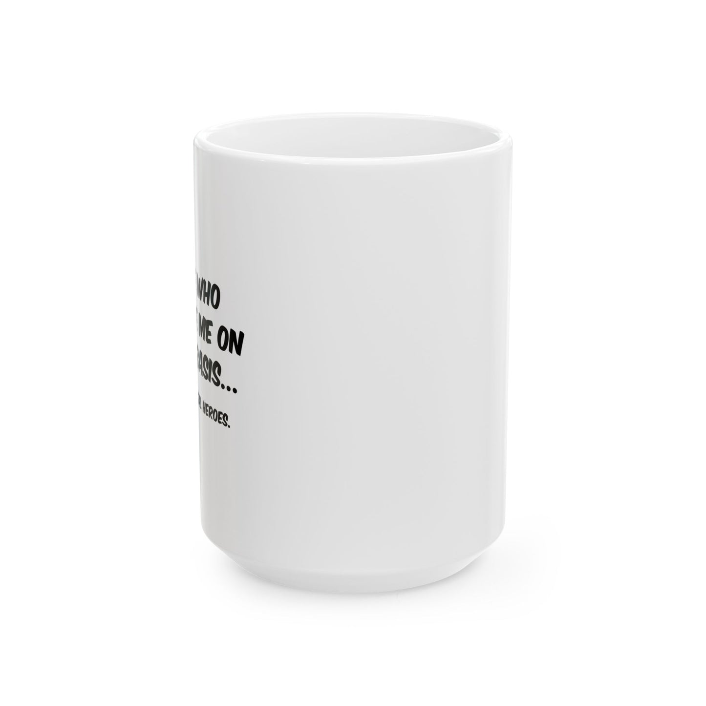 THE REAL HEROES FUNNY SARCASTIC WHITE MUG