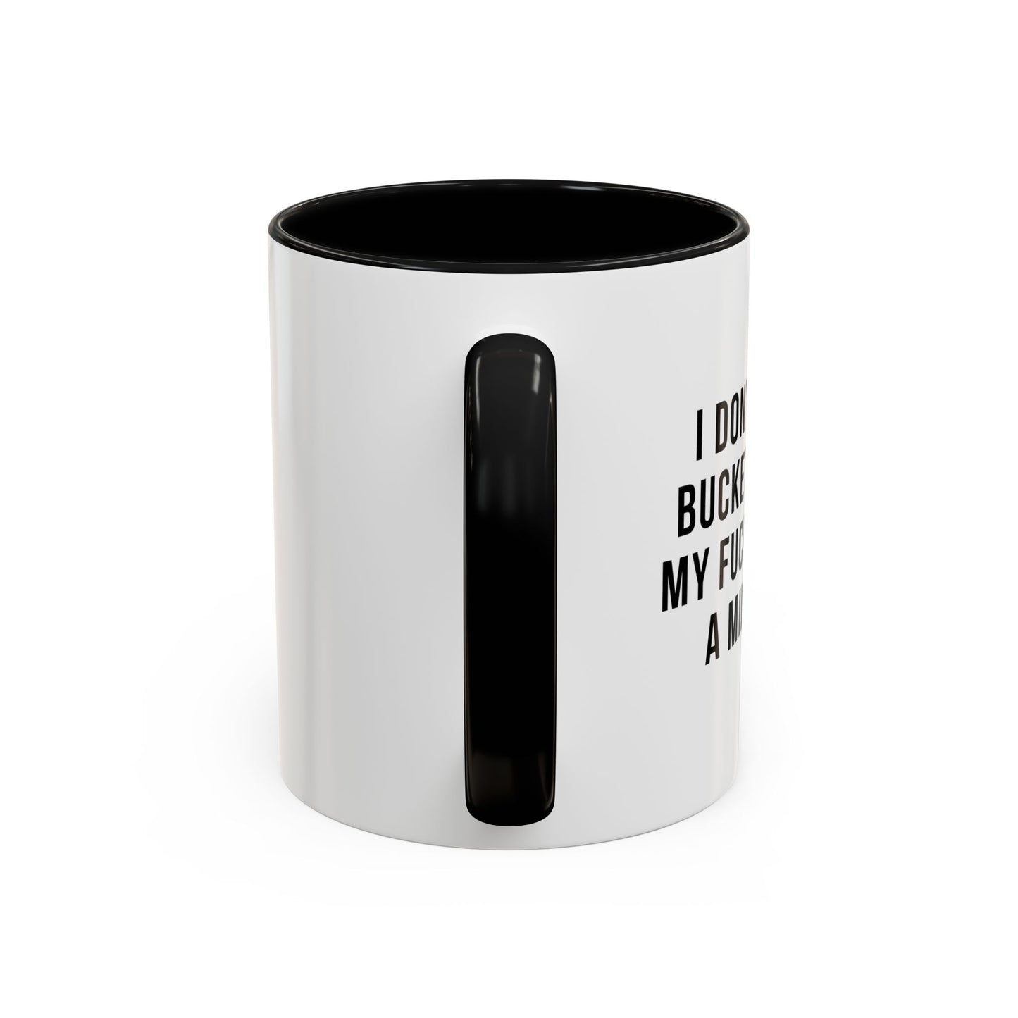 I DON'T HAVE A BUCKET LIST BUT... Accent BiColor Funny Sarcastic Mug