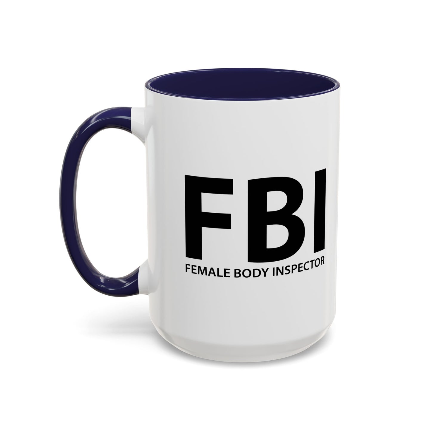 FEMALE BODY INSPECTOR Accent BiColor Funny Sarcastic Mug