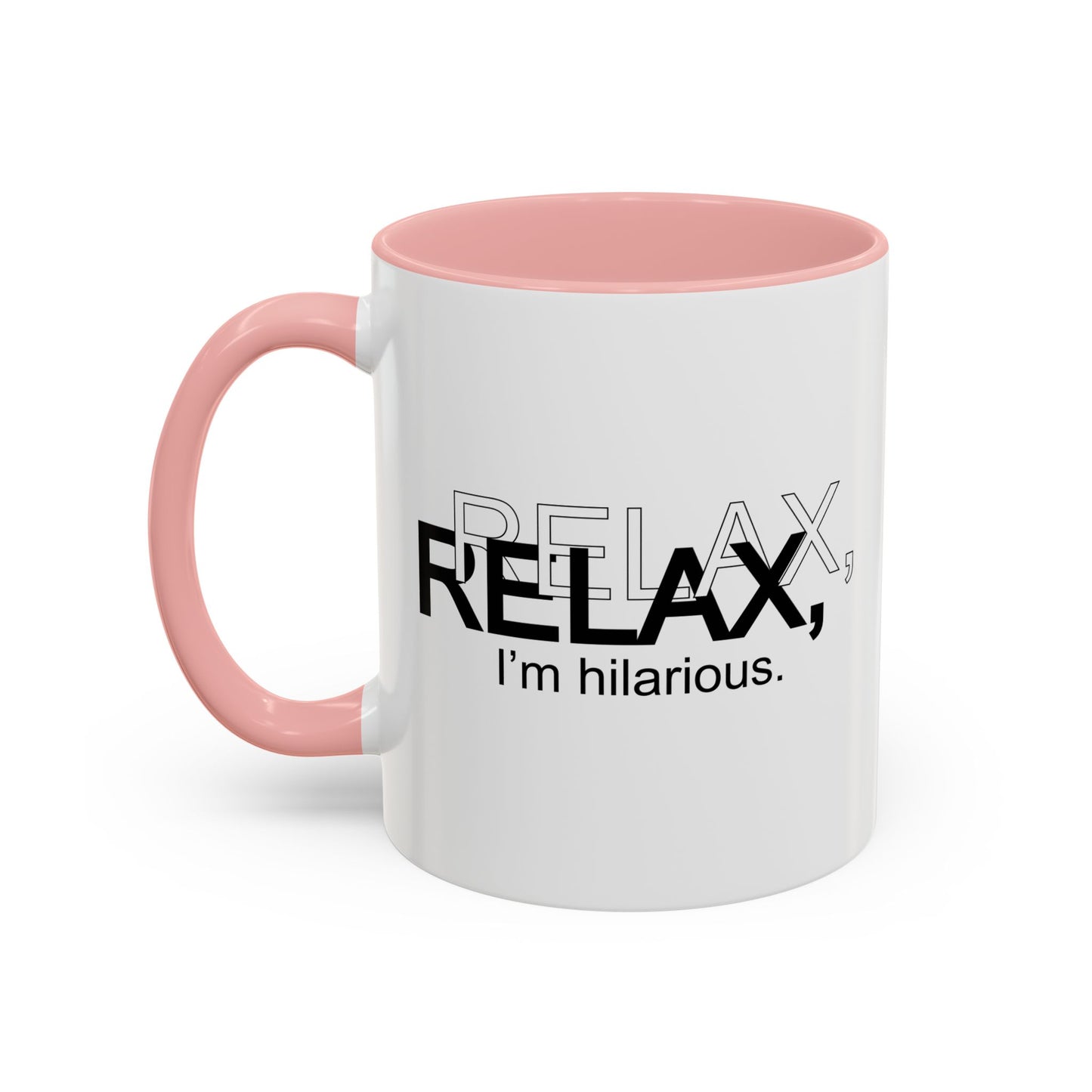 RELAX I'M HILARIOUS Accent BiColor Funny Sarcastic Mug