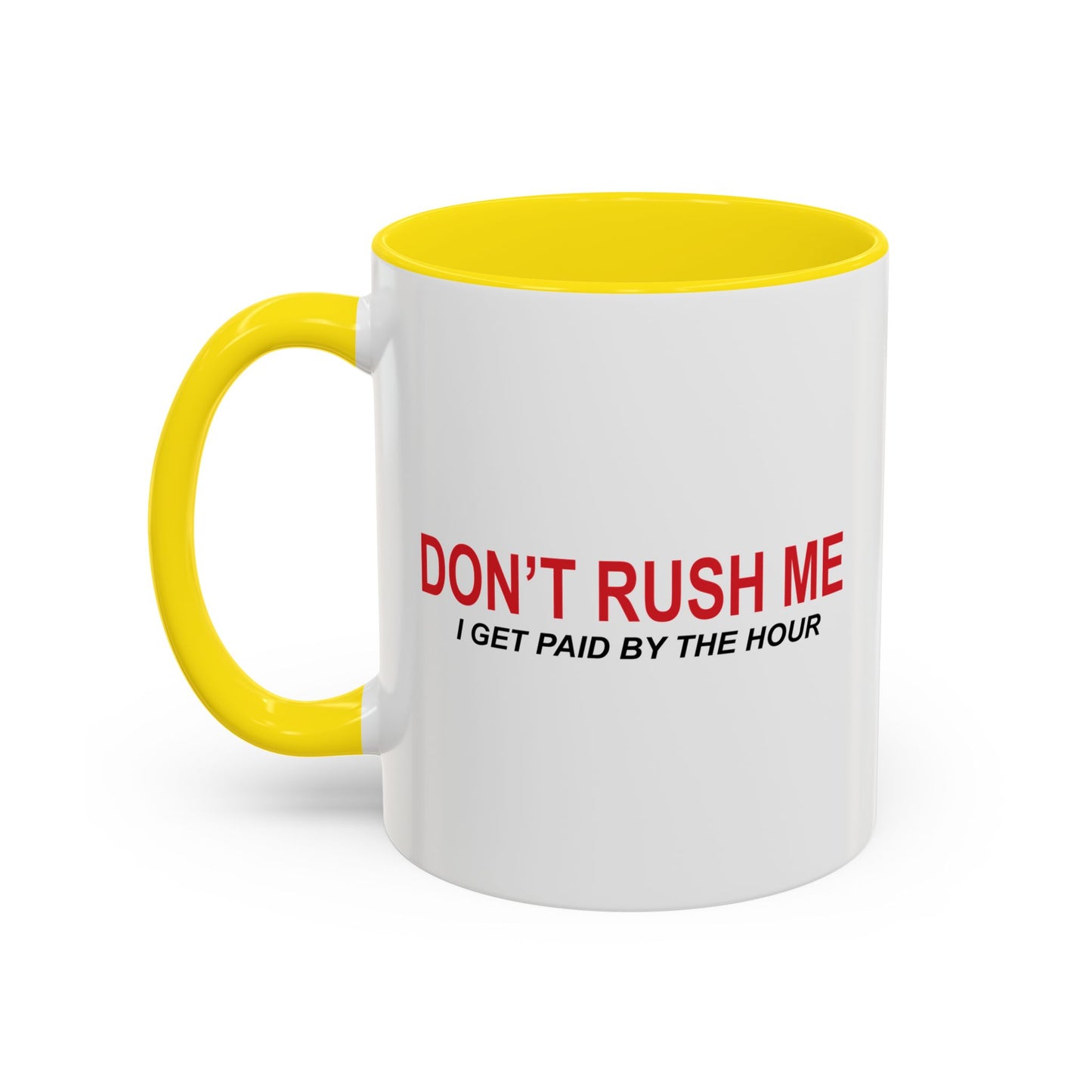 DON'T RUSH ME Accent BiColor Funny Sarcastic Mug