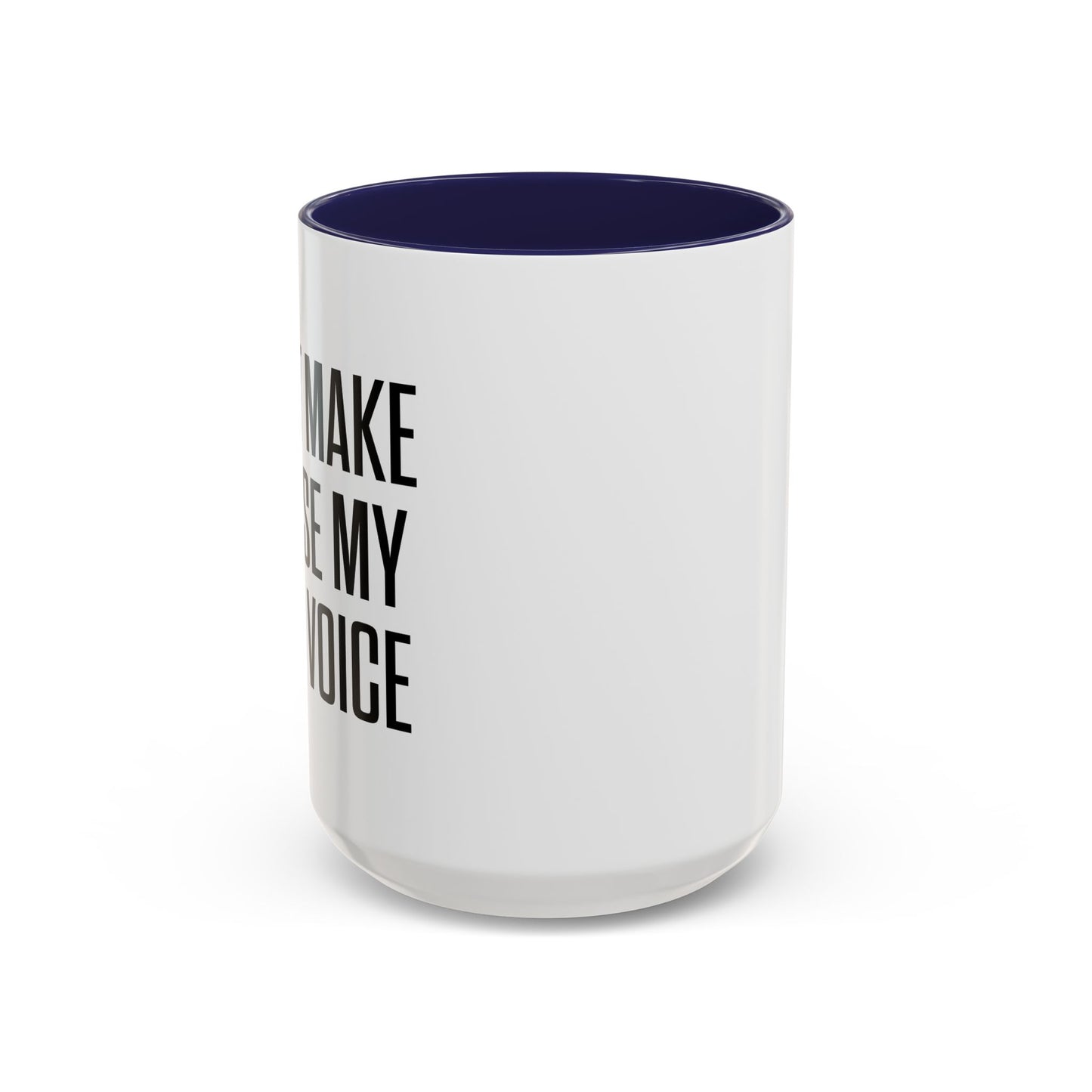 DON'TMAKE ME USE MY MOM VOICE Accent BiColor Funny Sarcastic Mug