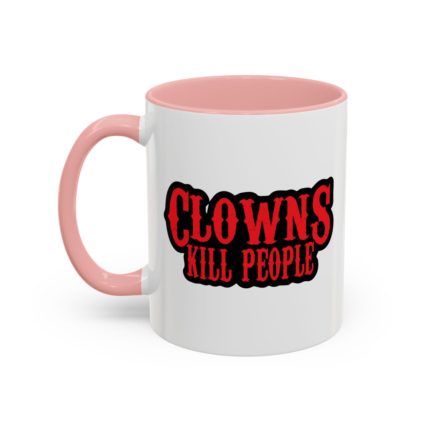 CLOWNS KILL PEOPLE Accent BiColor Funny Sarcastic Mug