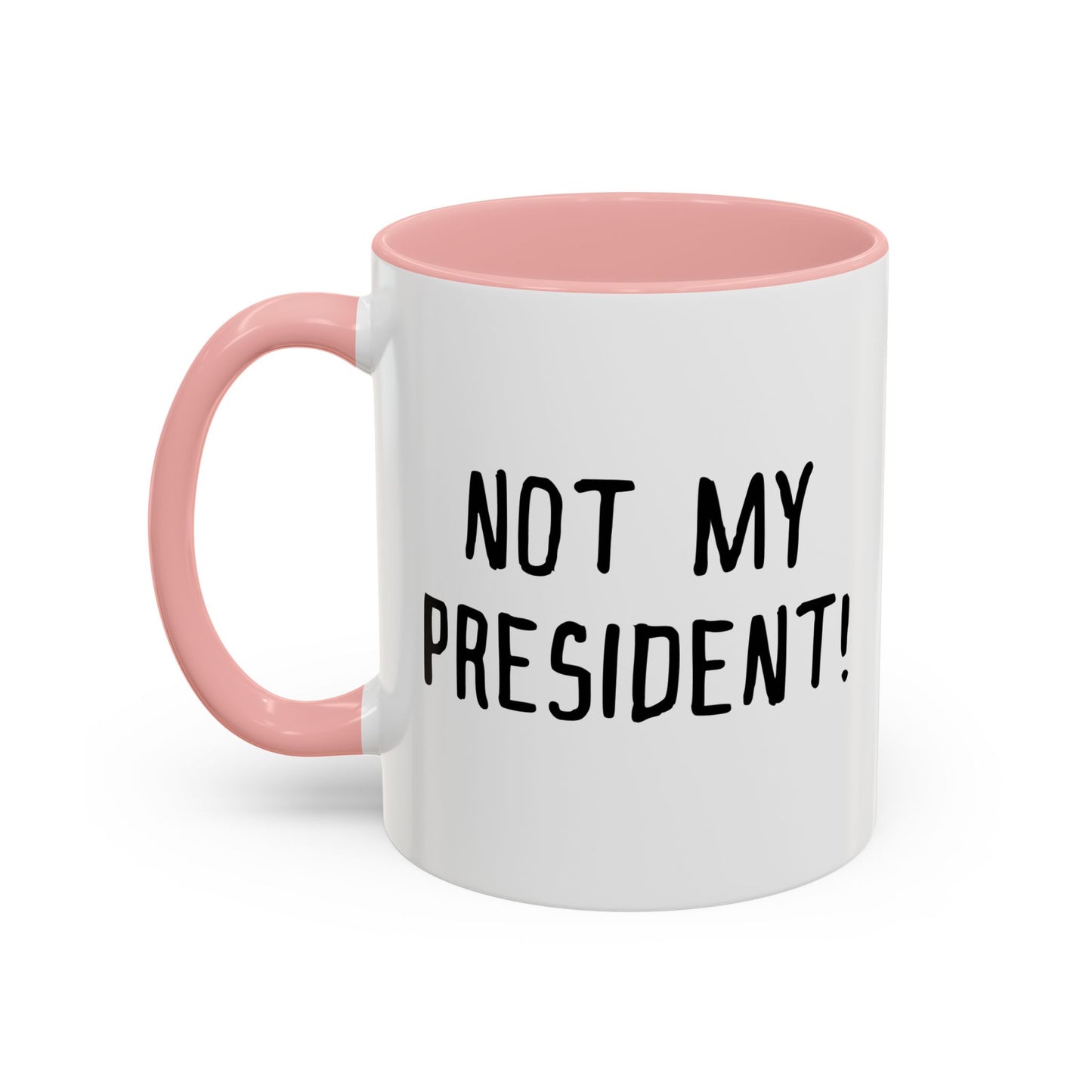 NOT MY PRESIDENT! Accent BiColor Funny Sarcastic Mug